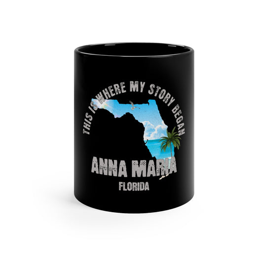 Anna Maria Florida Where My Story Began Souvernirs  11oz Black Coffee Mug Home Town Home Grown