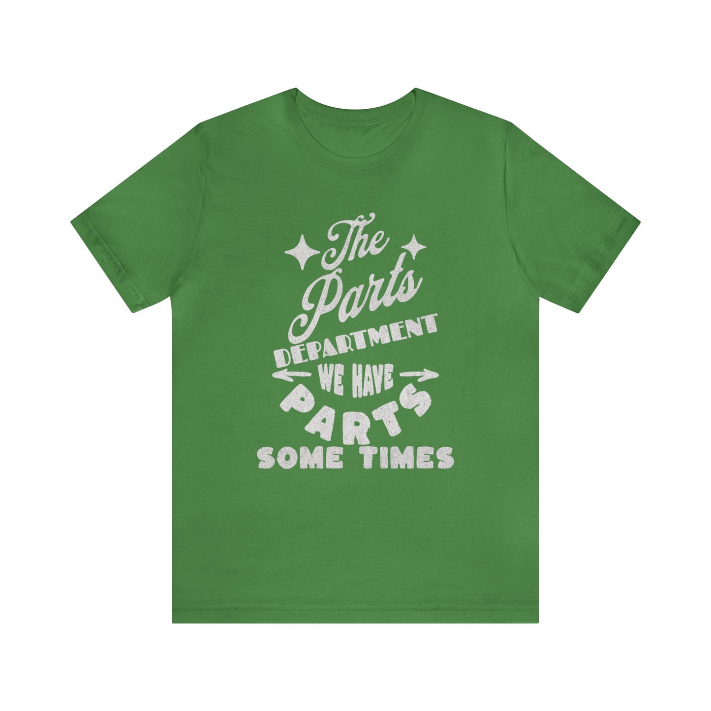 The Parts Departent, We Have Parts Sometimes Shirt, Gift for Parts Manager, Dealership Employee, Parts Counter Person, Birthday Gift