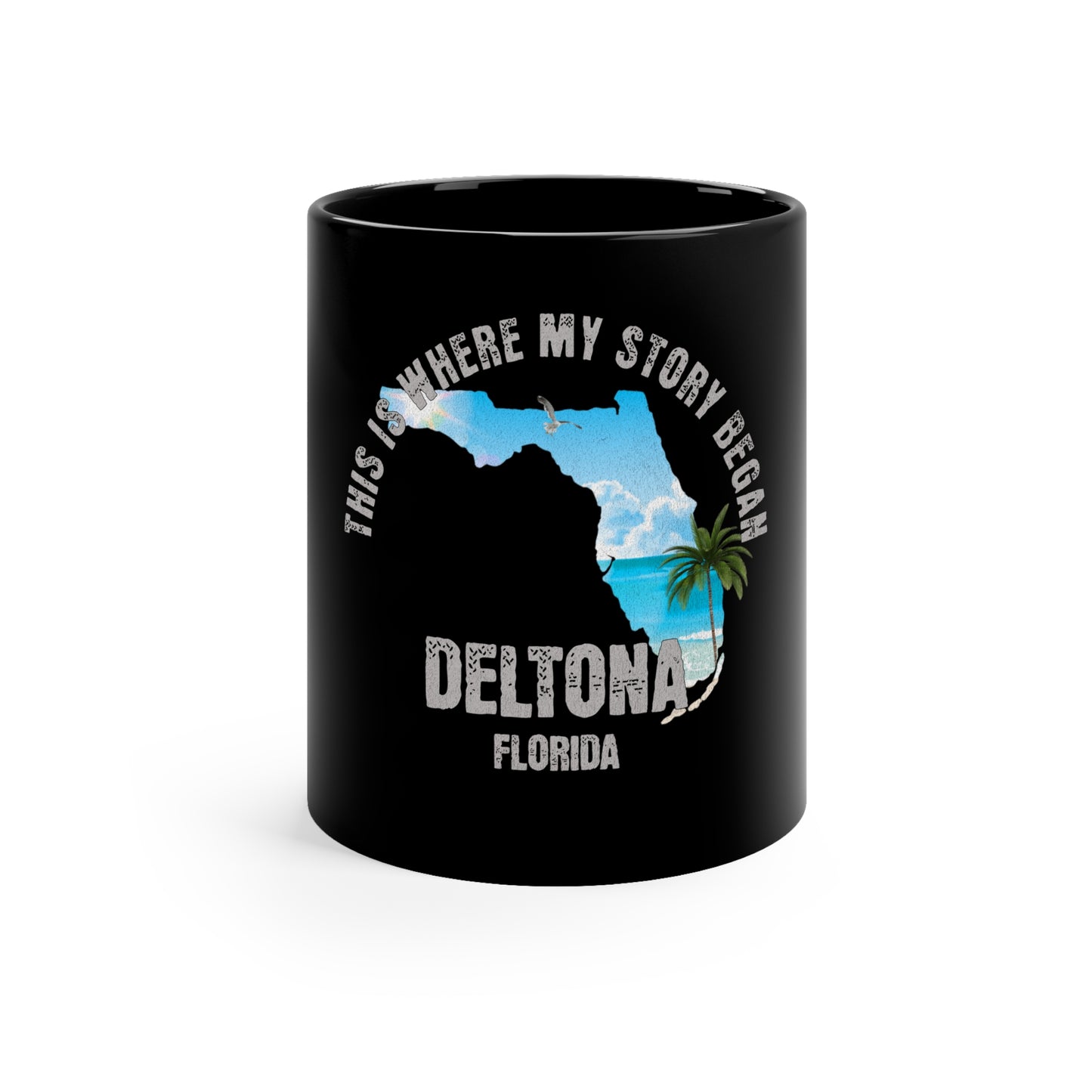 Deltona Florida Where My Story Began Souvernirs  11oz Black Coffee Mug Home Town Home Grown