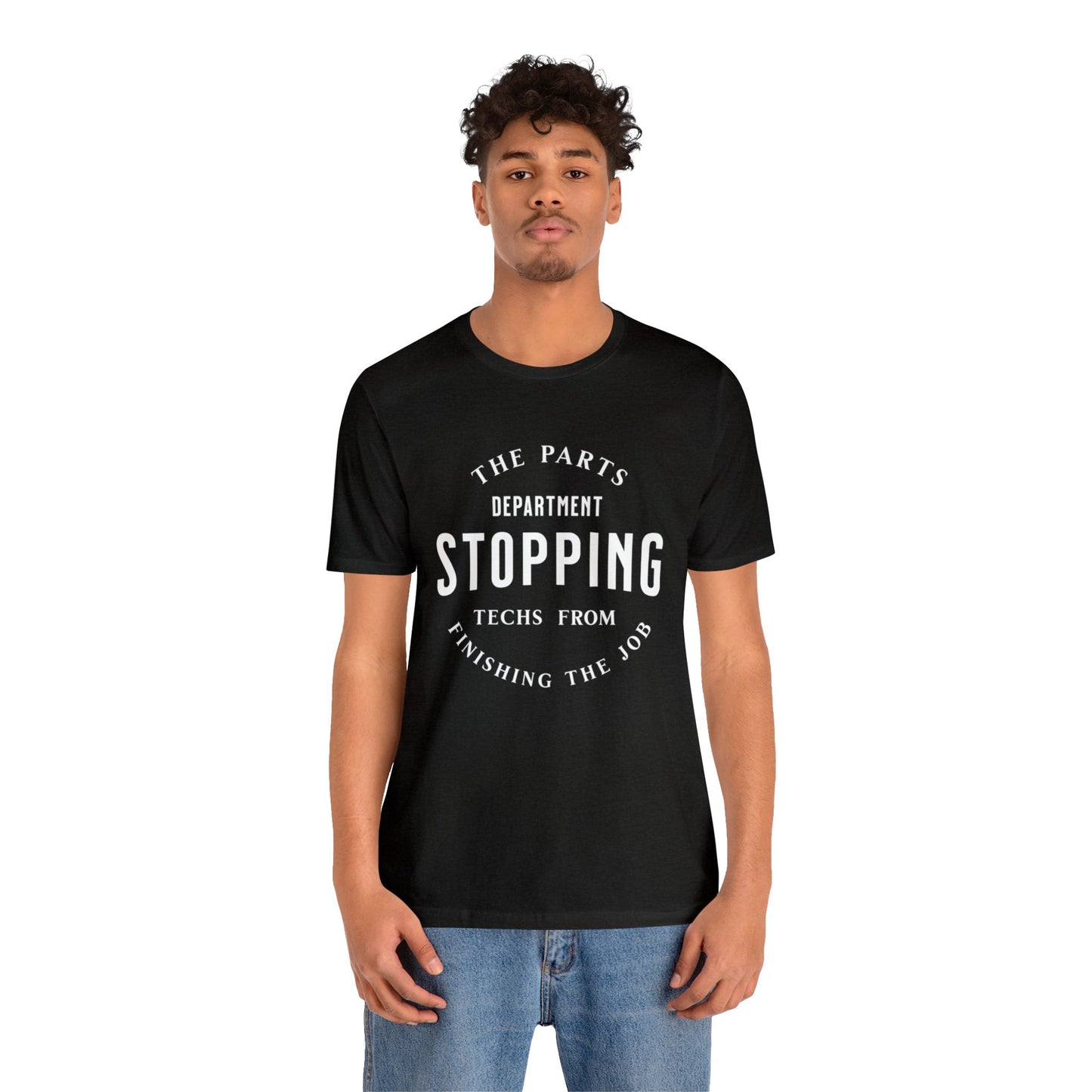 The Parts Department, Stopping Techs From Finishing the Job Shirt, Gift for Parts Manager, Dealership Employee, Parts Counter Person
