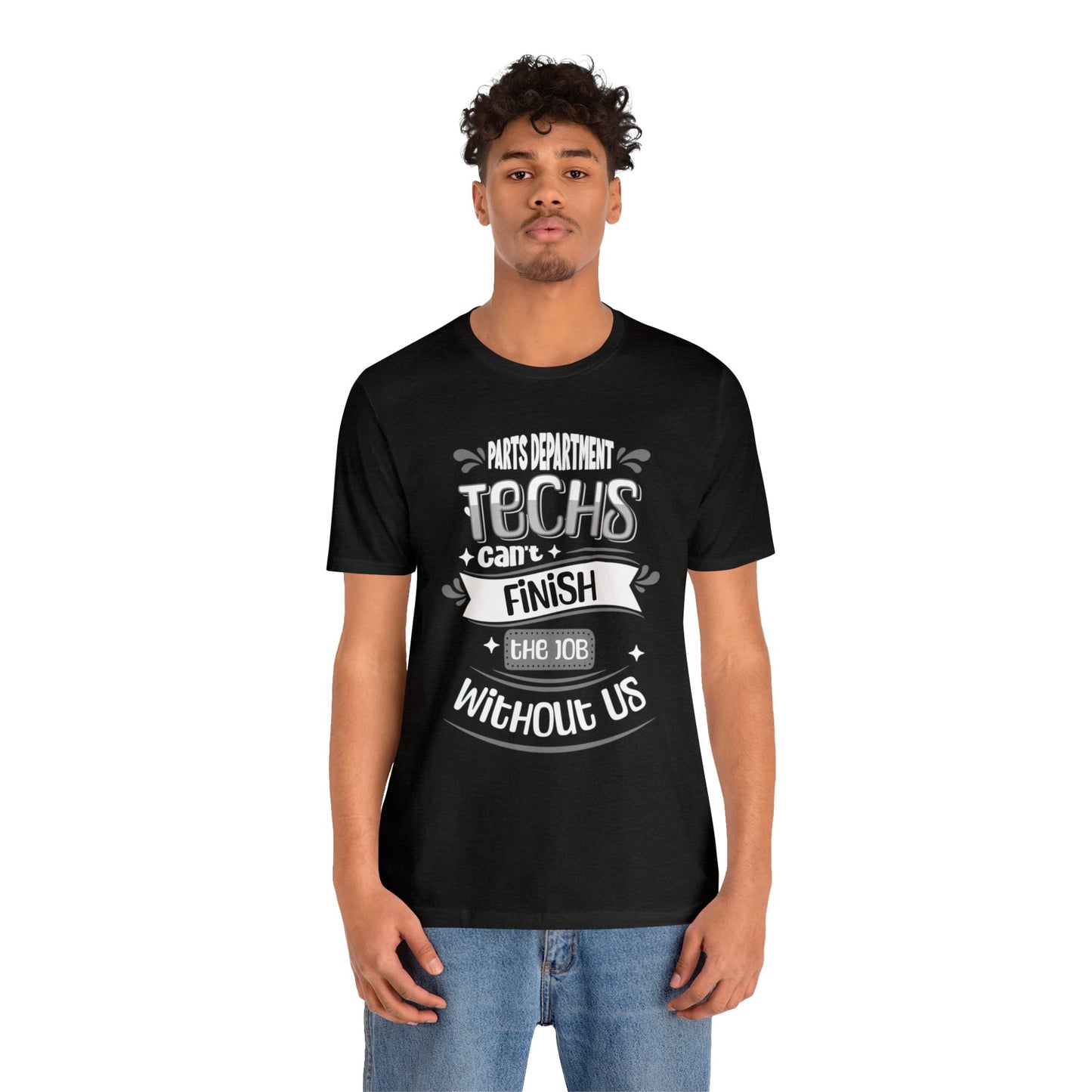 Parts Department, Techs Can't Finish the Job Without Us Shirt, Gift for Parts Manager, Dealership Employee, Parts Counter Person, Birthday