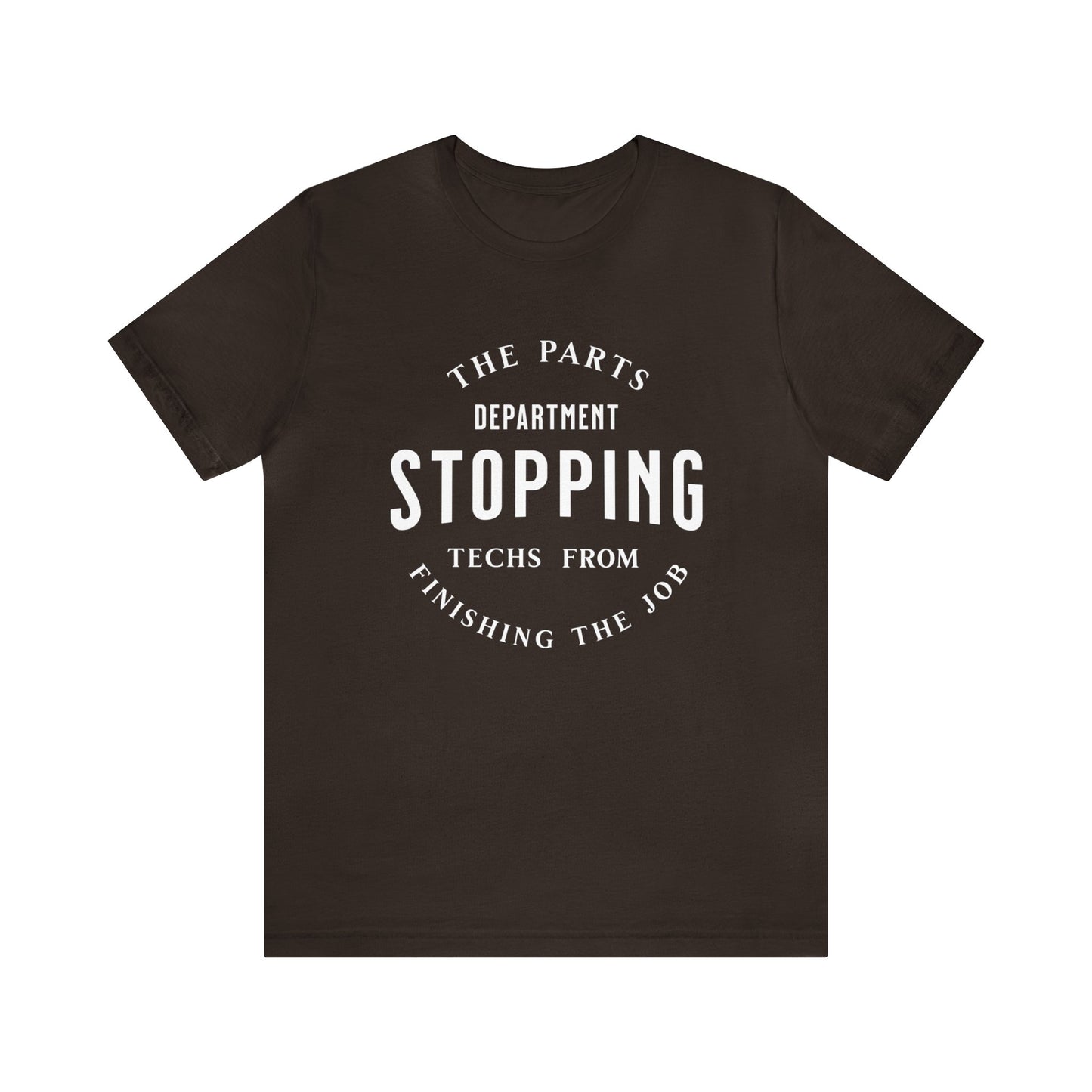 The Parts Department, Stopping Techs From Finishing the Job Shirt, Gift for Parts Manager, Dealership Employee, Parts Counter Person