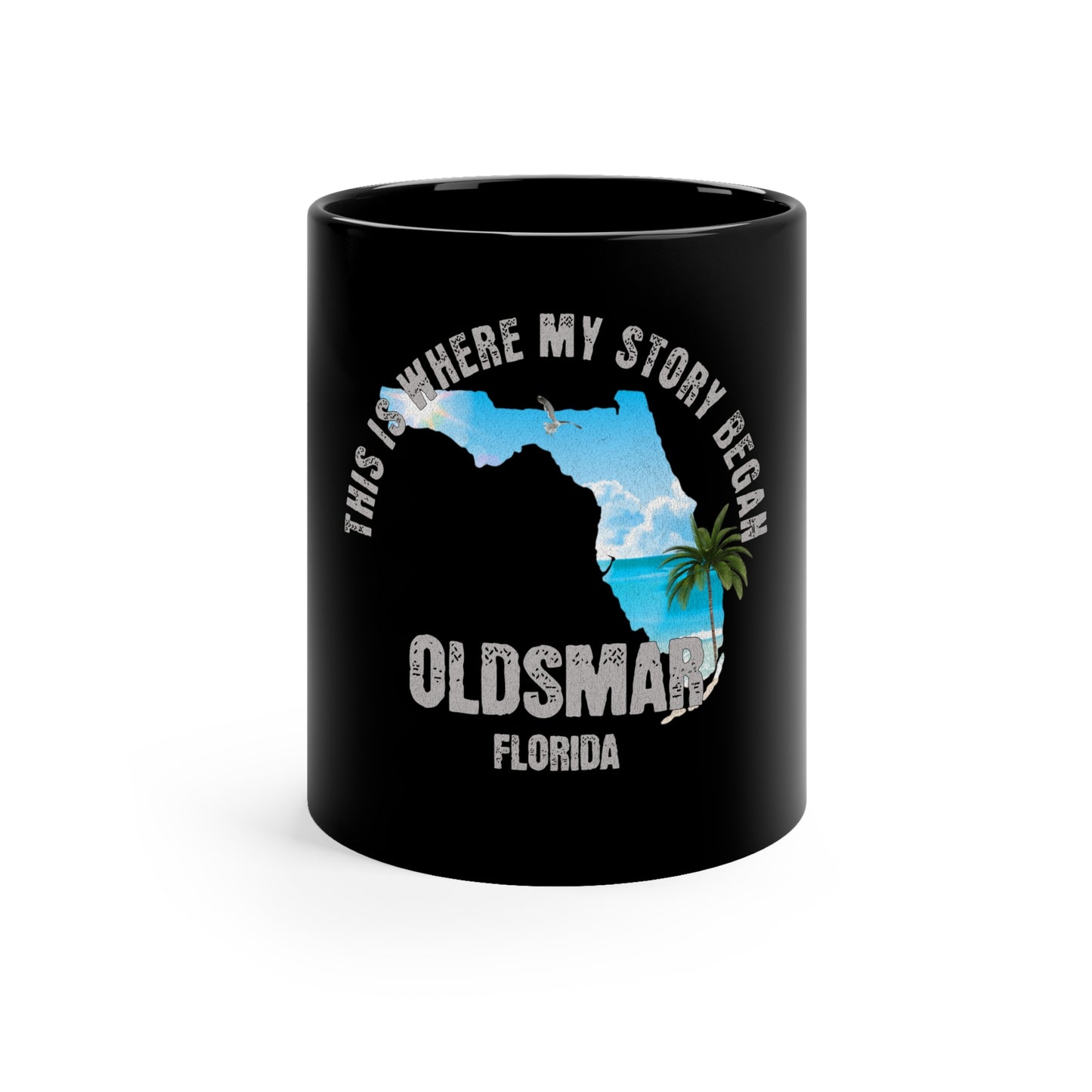 Oldsmar Florida Where My Story Began Souvernirs  11oz Black Coffee Mug Home Town Home Grown