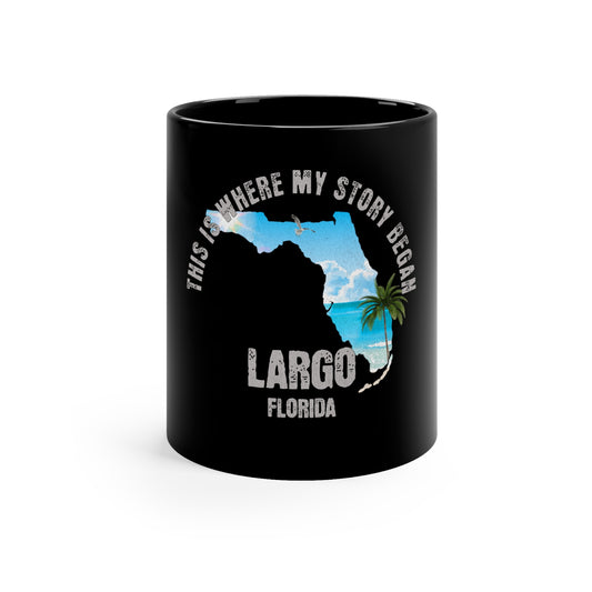 Largo Florida Where My Story Began Souvernirs  11oz Black Coffee Mug Home Town Home Grown