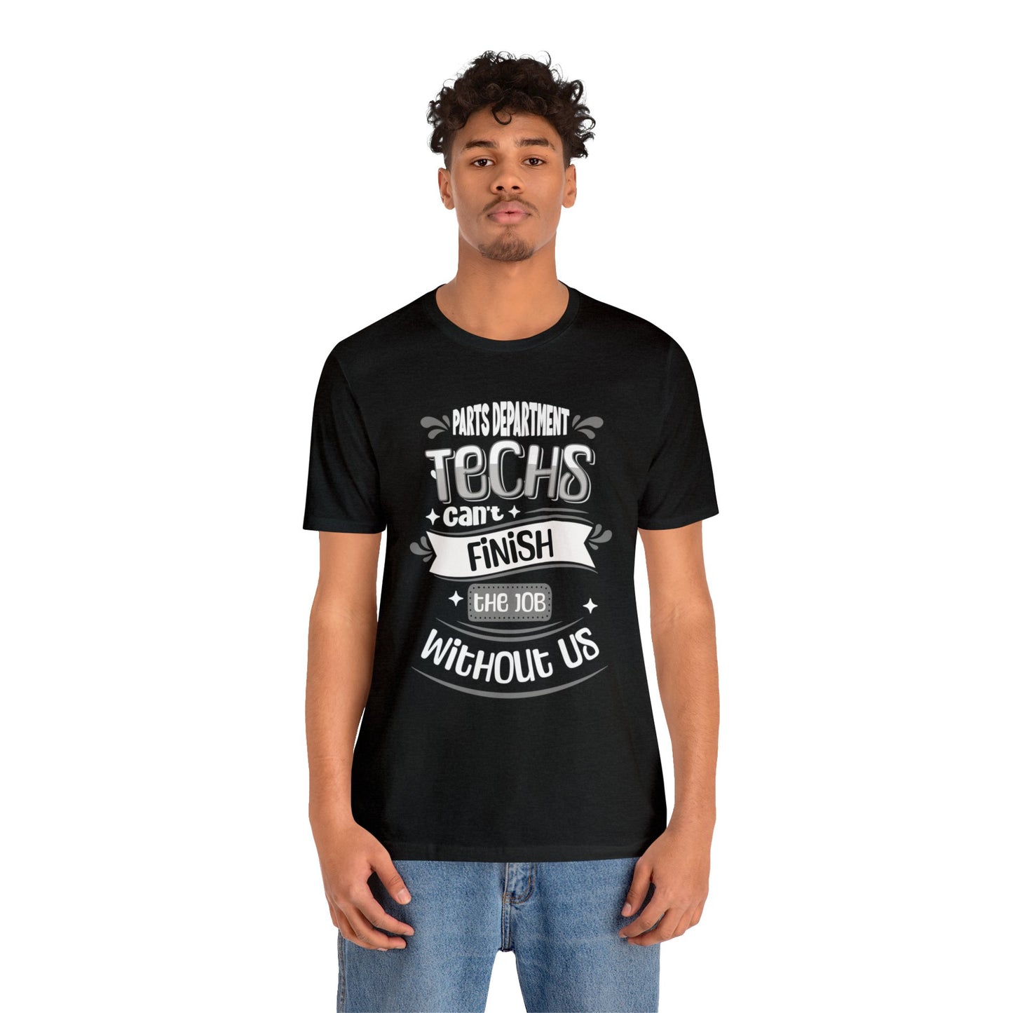 Parts Department, Techs Can't Finish the Job Without Us Shirt, Gift for Parts Manager, Dealership Employee, Parts Counter Person, Birthday