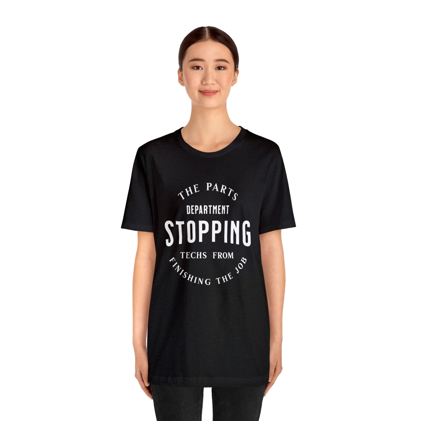 The Parts Department, Stopping Techs From Finishing the Job Shirt, Gift for Parts Manager, Dealership Employee, Parts Counter Person
