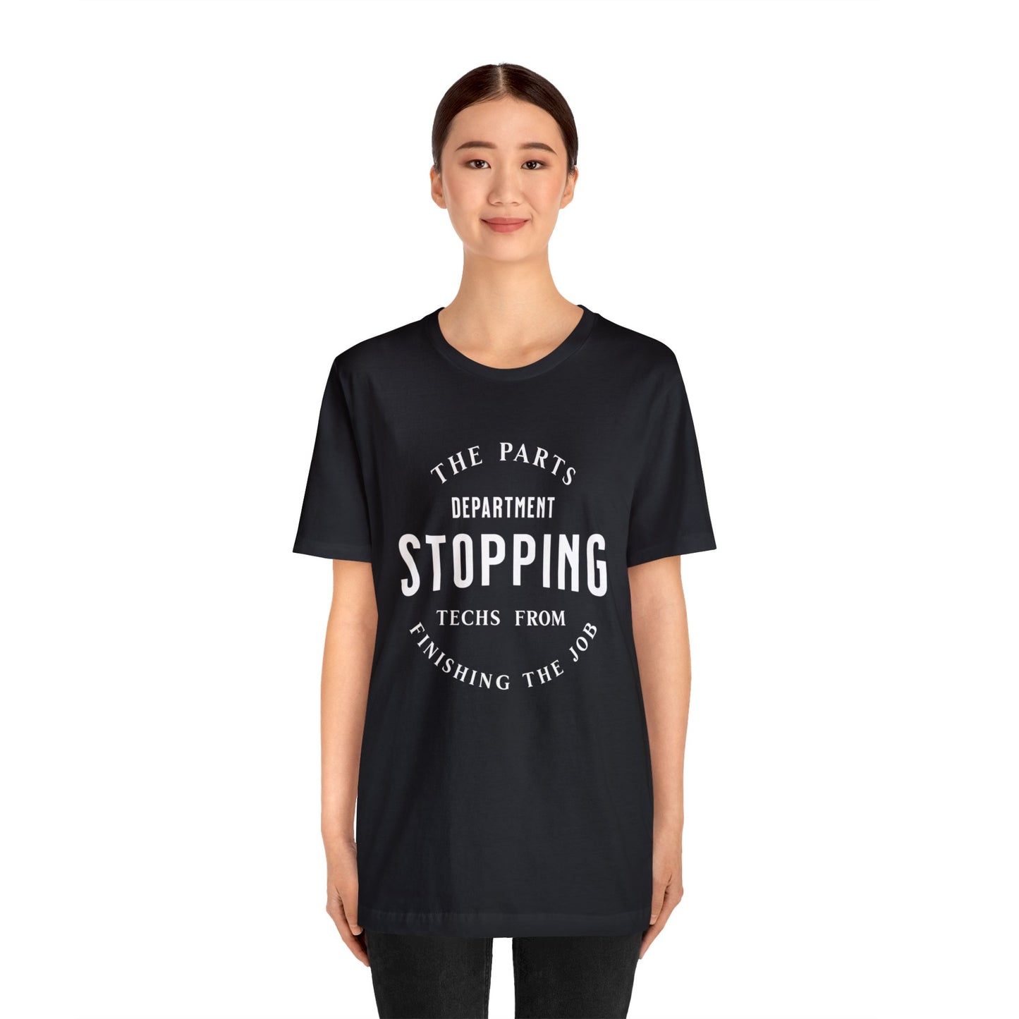 The Parts Department, Stopping Techs From Finishing the Job Shirt, Gift for Parts Manager, Dealership Employee, Parts Counter Person