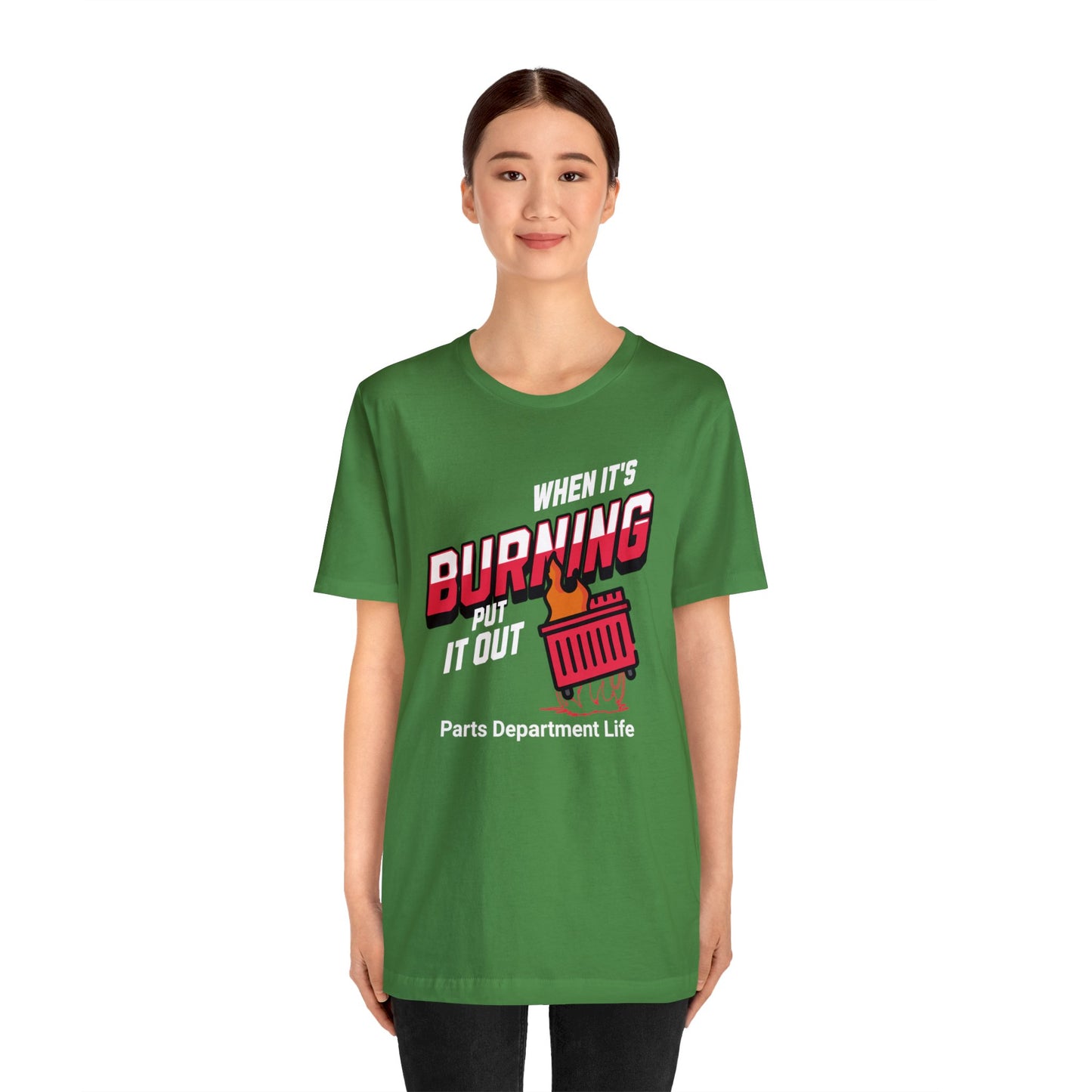 When its burning, put it out - Parts Department Life Shirt, Gift for Parts Manager, Dealership Employee, Parts Counter Person, Birthday Gift