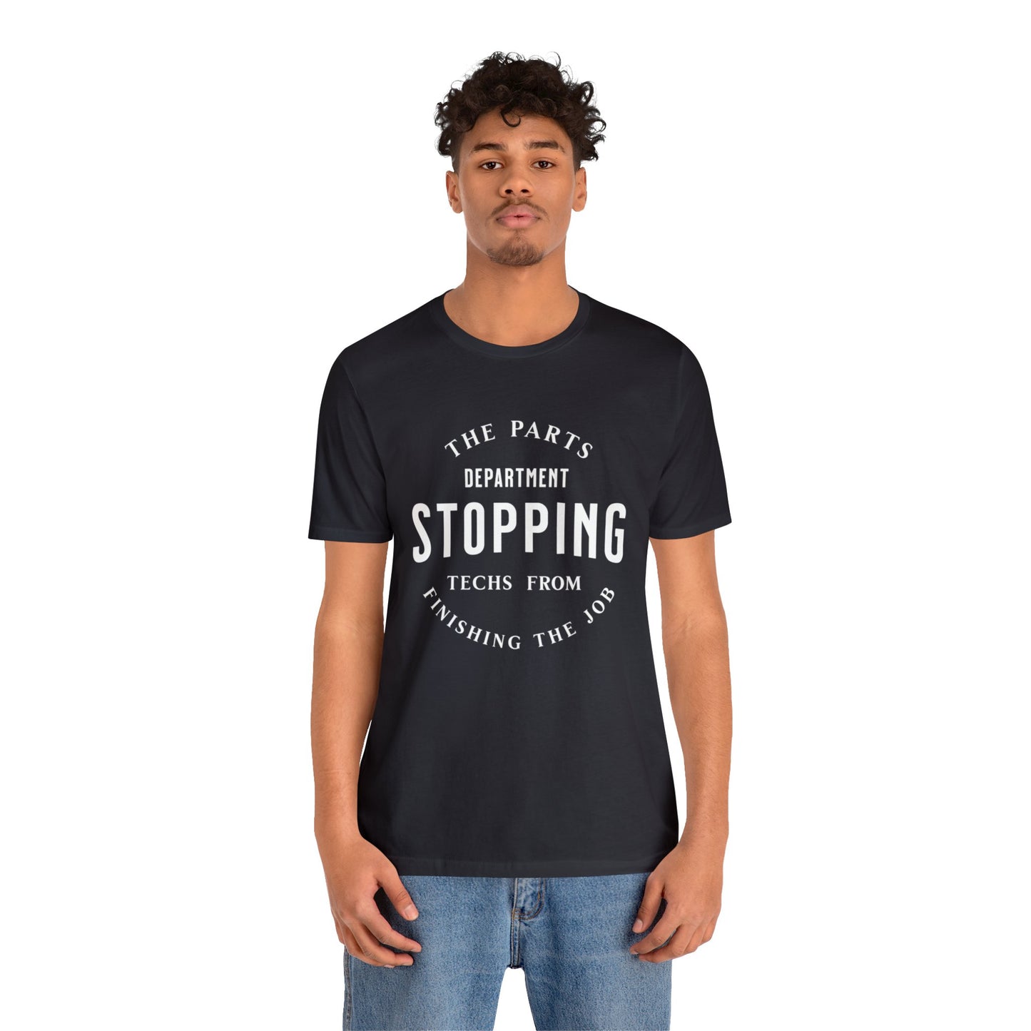 The Parts Department, Stopping Techs From Finishing the Job Shirt, Gift for Parts Manager, Dealership Employee, Parts Counter Person