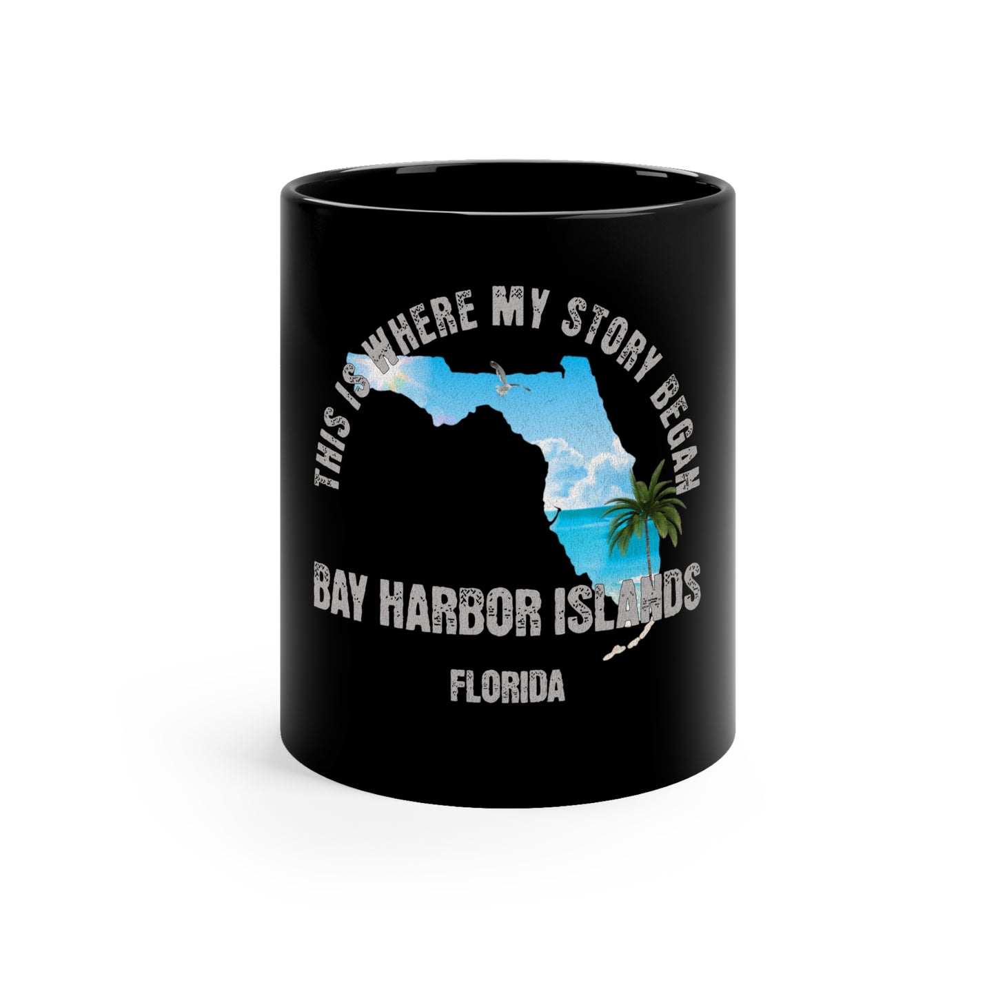 Bay Harbor Islands Florida Where My Story Began Souvernirs  11oz Black Coffee Mug Home Town Home Grown