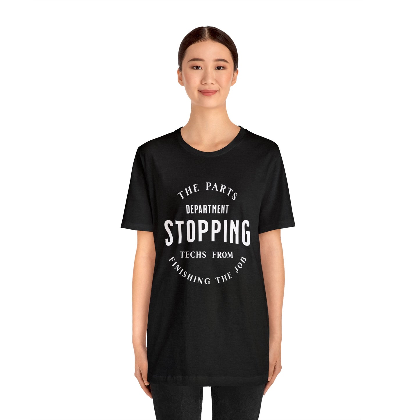 The Parts Department, Stopping Techs From Finishing the Job Shirt, Gift for Parts Manager, Dealership Employee, Parts Counter Person