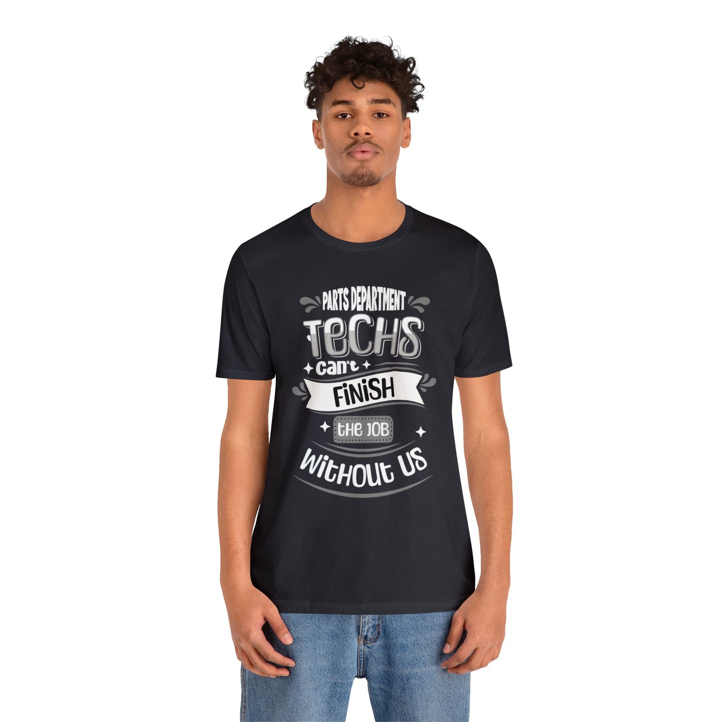 Parts Department, Techs Can't Finish the Job Without Us Shirt, Gift for Parts Manager, Dealership Employee, Parts Counter Person, Birthday