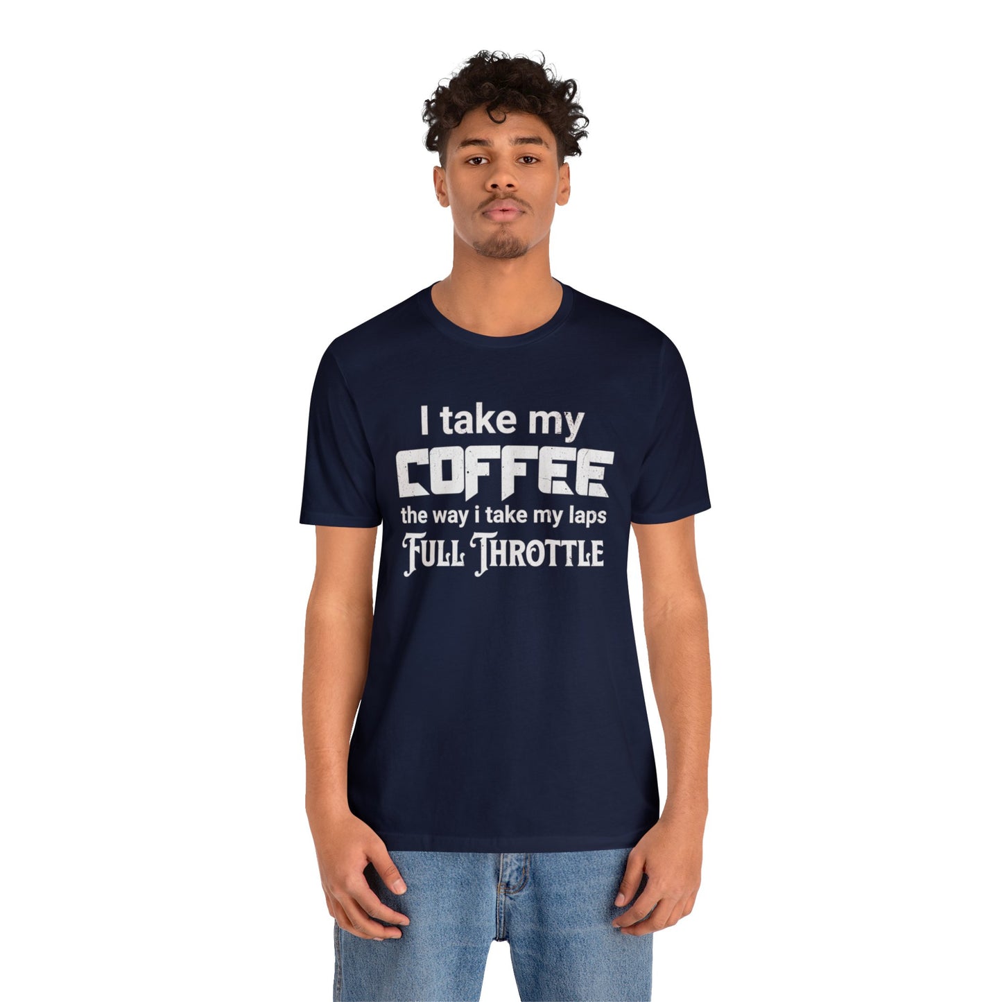 I Take My Coffee the Way I Take My Laps, Full Throttle Shirt, Sim Racing, I Racer, Online Gaming, Gift for Gammer, I race online, E sports