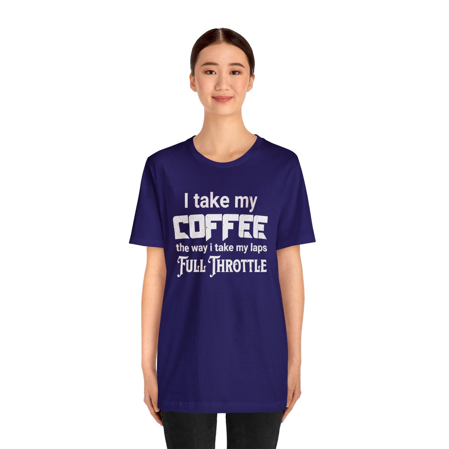 I Take My Coffee the Way I Take My Laps, Full Throttle Shirt, Sim Racing, I Racer, Online Gaming, Gift for Gammer, I race online, E sports