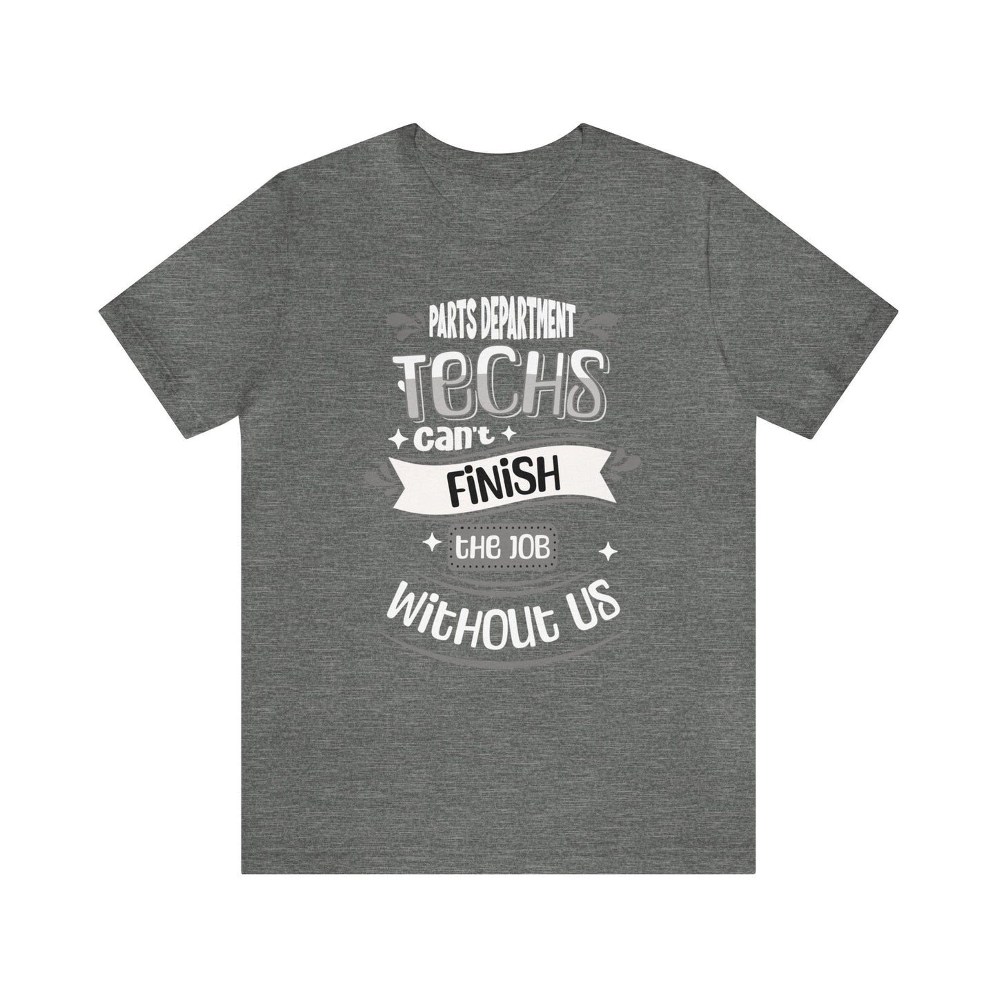 Parts Department, Techs Can't Finish the Job Without Us Shirt, Gift for Parts Manager, Dealership Employee, Parts Counter Person, Birthday