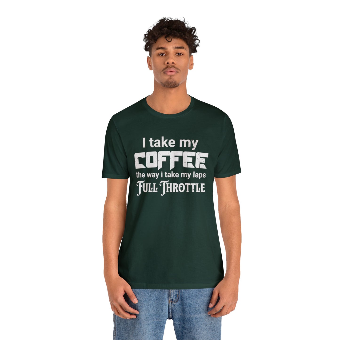 I Take My Coffee the Way I Take My Laps, Full Throttle Shirt, Sim Racing, I Racer, Online Gaming, Gift for Gammer, I race online, E sports