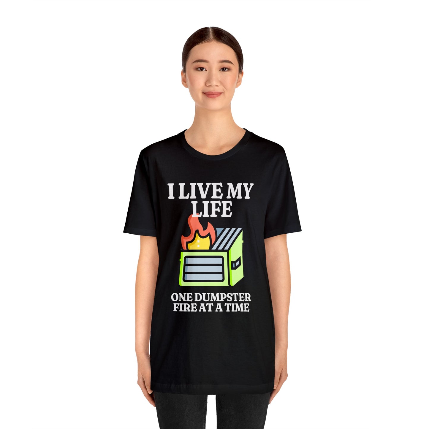 I Live My Life One Dumpster Fire at a Time Shirt, Gift for Boyfriend, Humorus Shirt, Funny Shirt, Birthday Gift, Valentines Day Gift
