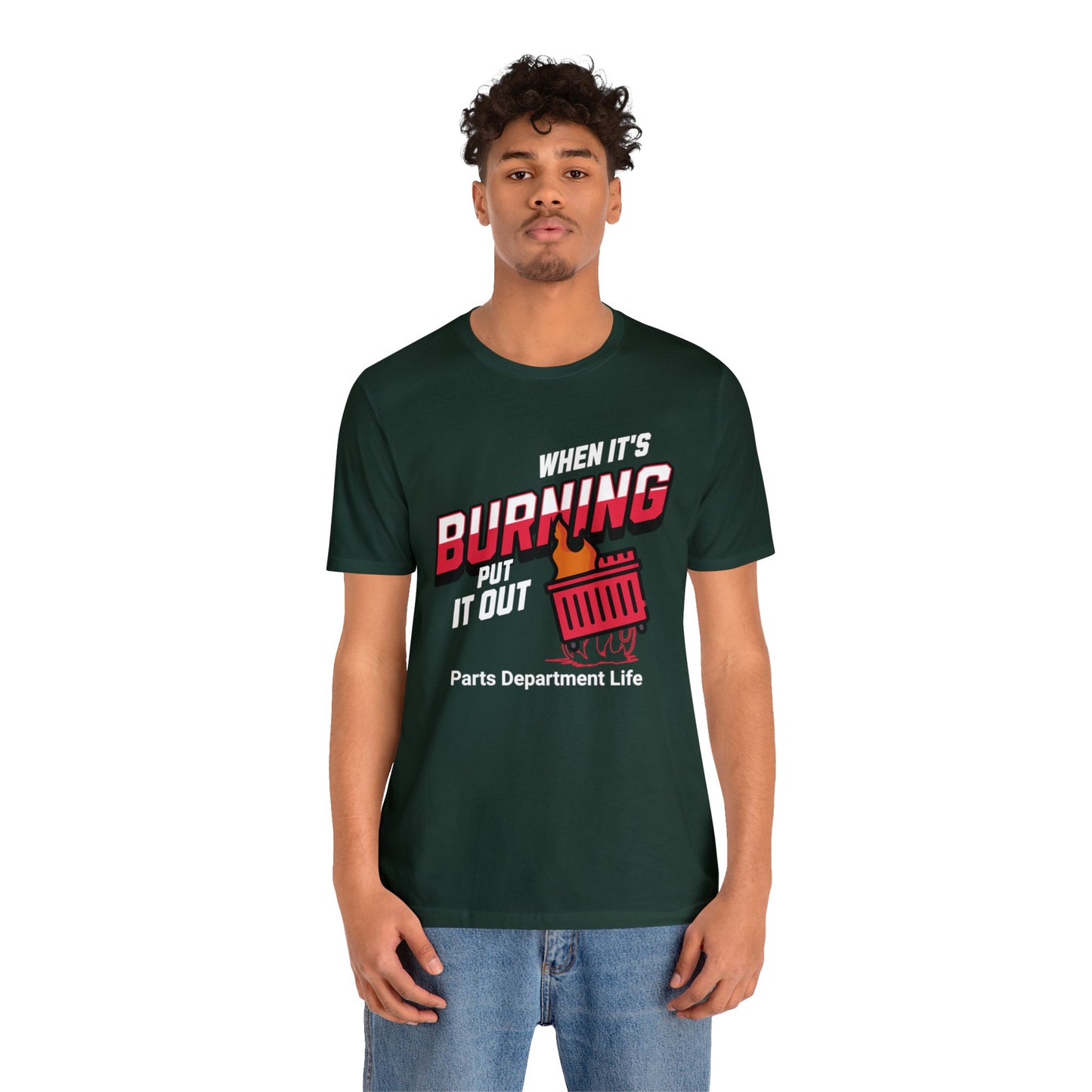 When its burning, put it out - Parts Department Life Shirt, Gift for Parts Manager, Dealership Employee, Parts Counter Person, Birthday Gift
