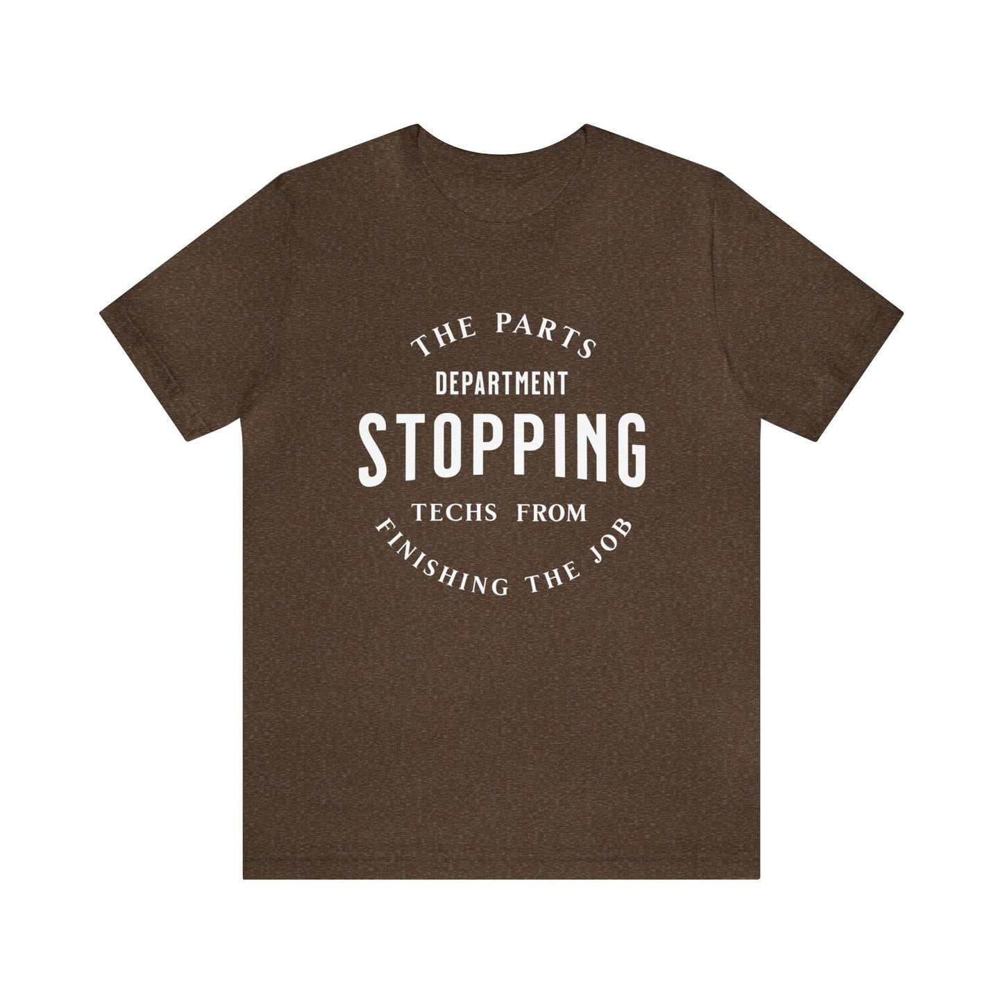 The Parts Department, Stopping Techs From Finishing the Job Shirt, Gift for Parts Manager, Dealership Employee, Parts Counter Person