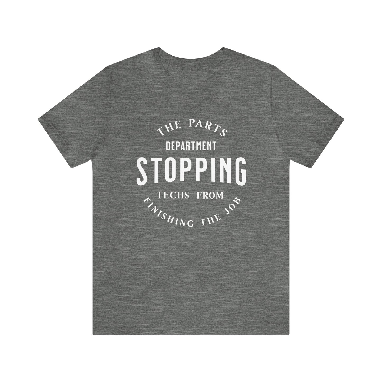 The Parts Department, Stopping Techs From Finishing the Job Shirt, Gift for Parts Manager, Dealership Employee, Parts Counter Person