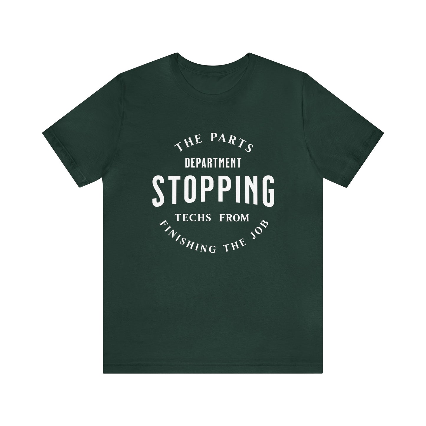 The Parts Department, Stopping Techs From Finishing the Job Shirt, Gift for Parts Manager, Dealership Employee, Parts Counter Person