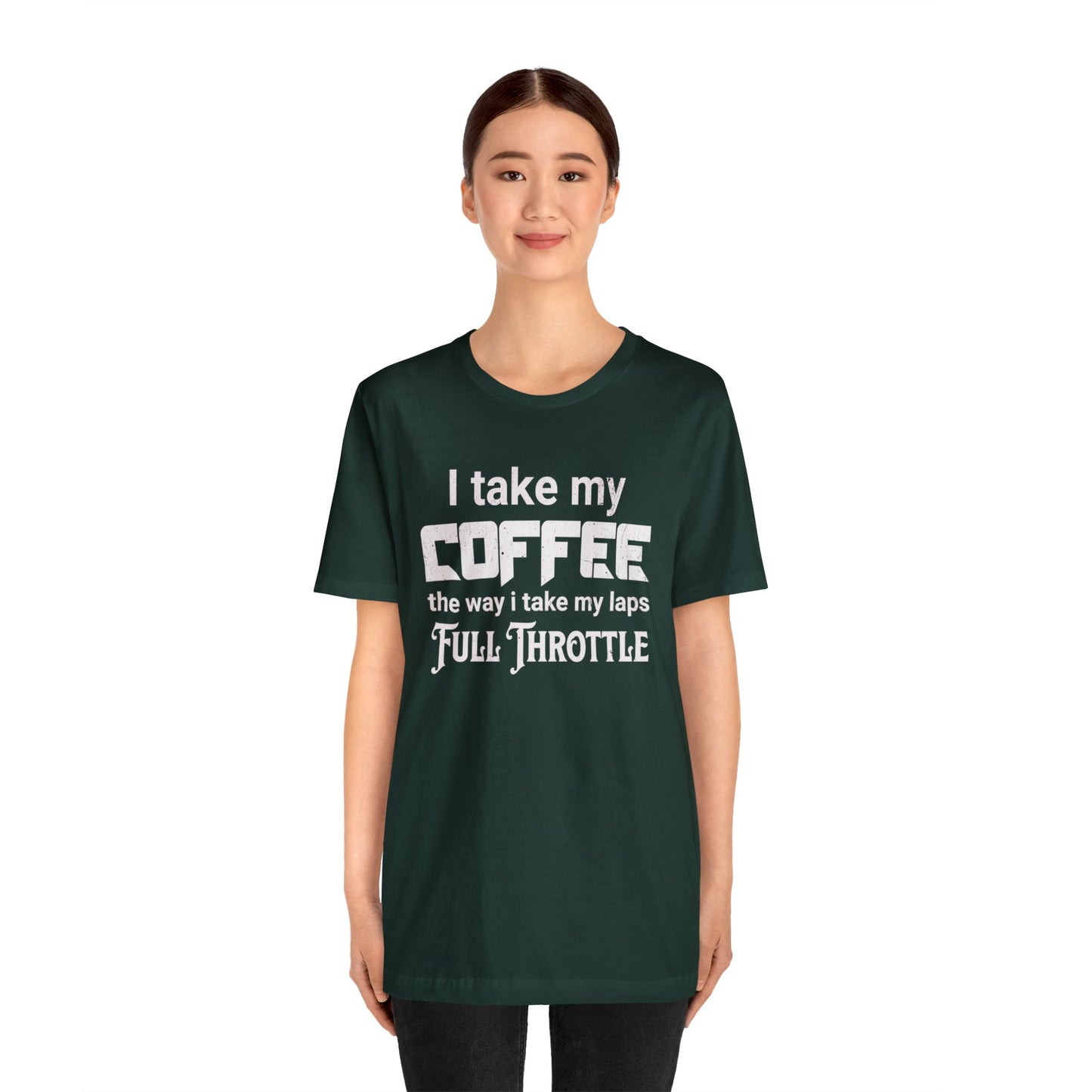 I Take My Coffee the Way I Take My Laps, Full Throttle Shirt, Sim Racing, I Racer, Online Gaming, Gift for Gammer, I race online, E sports