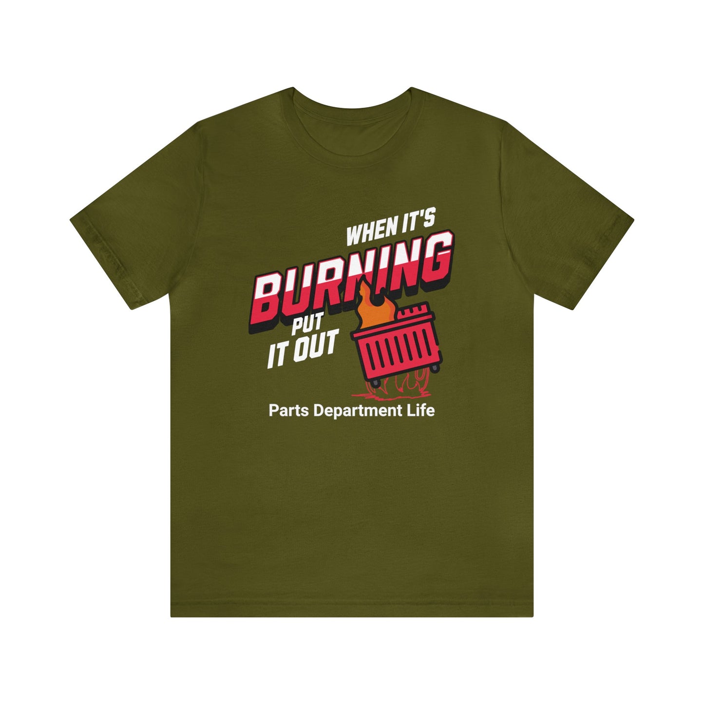 When its burning, put it out - Parts Department Life Shirt, Gift for Parts Manager, Dealership Employee, Parts Counter Person, Birthday Gift