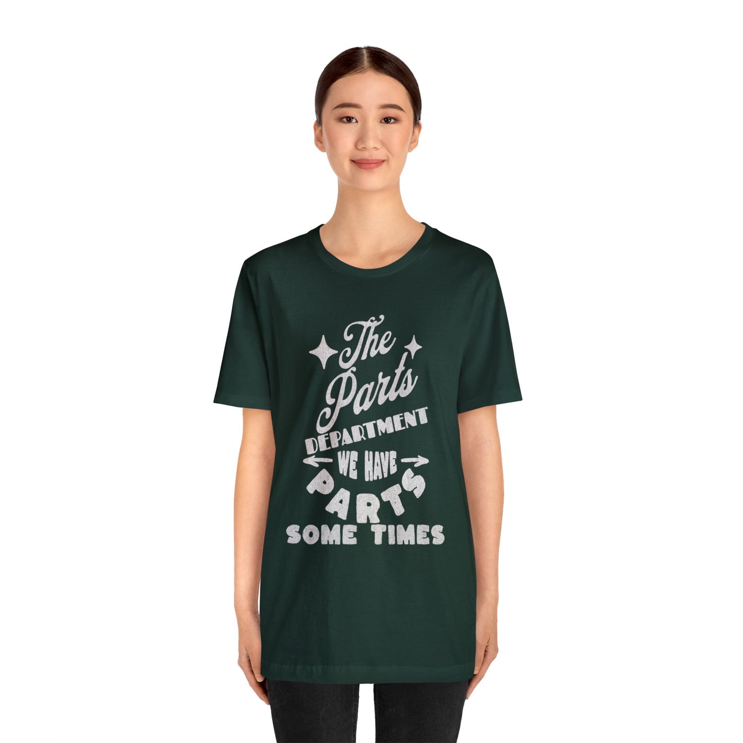 The Parts Departent, We Have Parts Sometimes Shirt, Gift for Parts Manager, Dealership Employee, Parts Counter Person, Birthday Gift