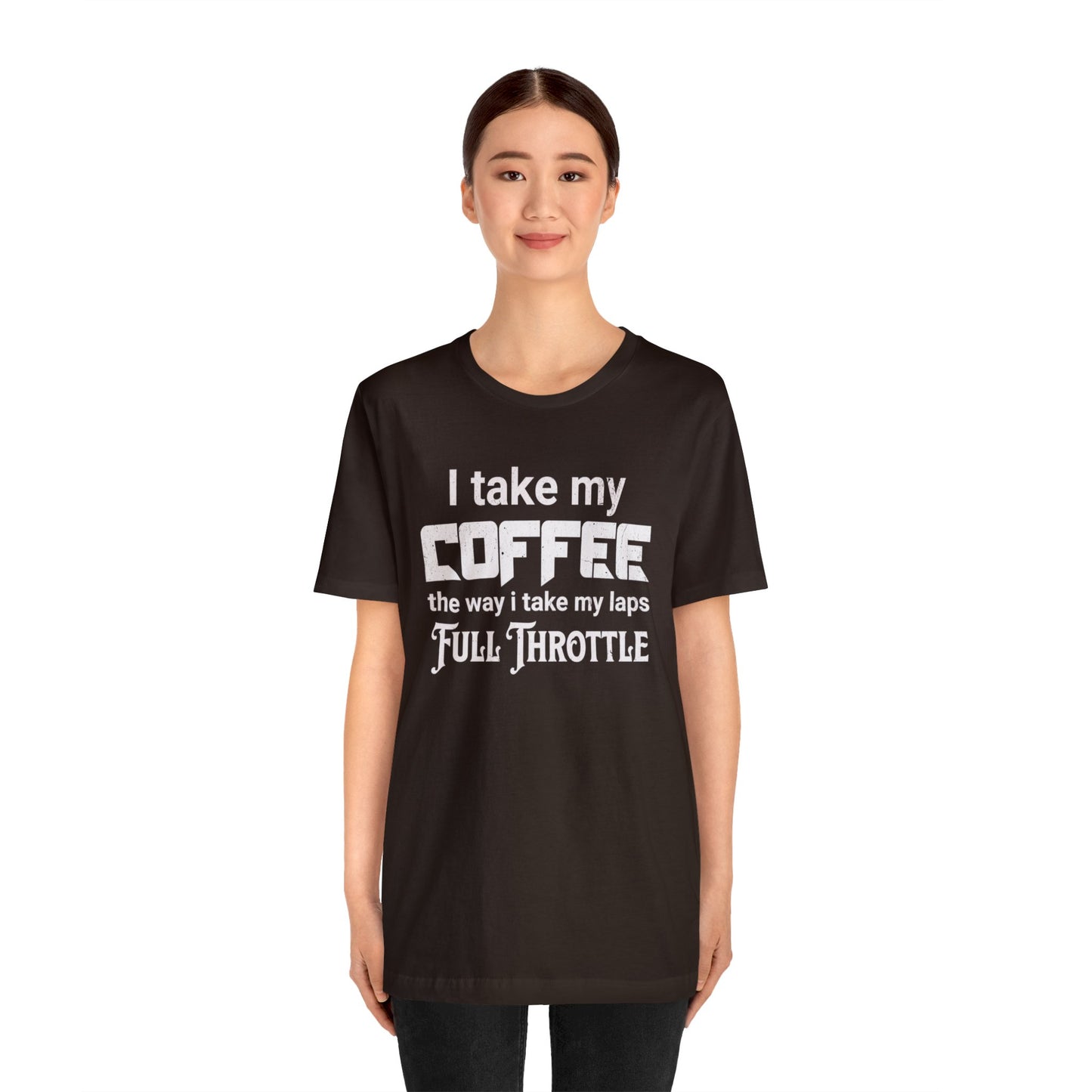 I Take My Coffee the Way I Take My Laps, Full Throttle Shirt, Sim Racing, I Racer, Online Gaming, Gift for Gammer, I race online, E sports
