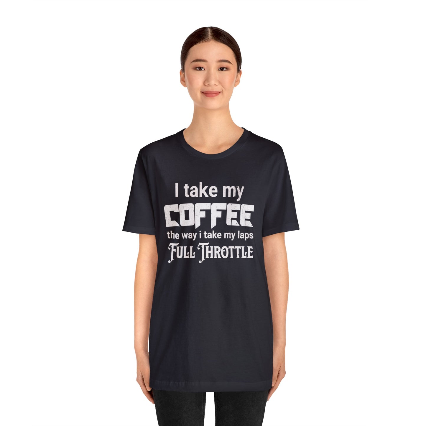 I Take My Coffee the Way I Take My Laps, Full Throttle Shirt, Sim Racing, I Racer, Online Gaming, Gift for Gammer, I race online, E sports