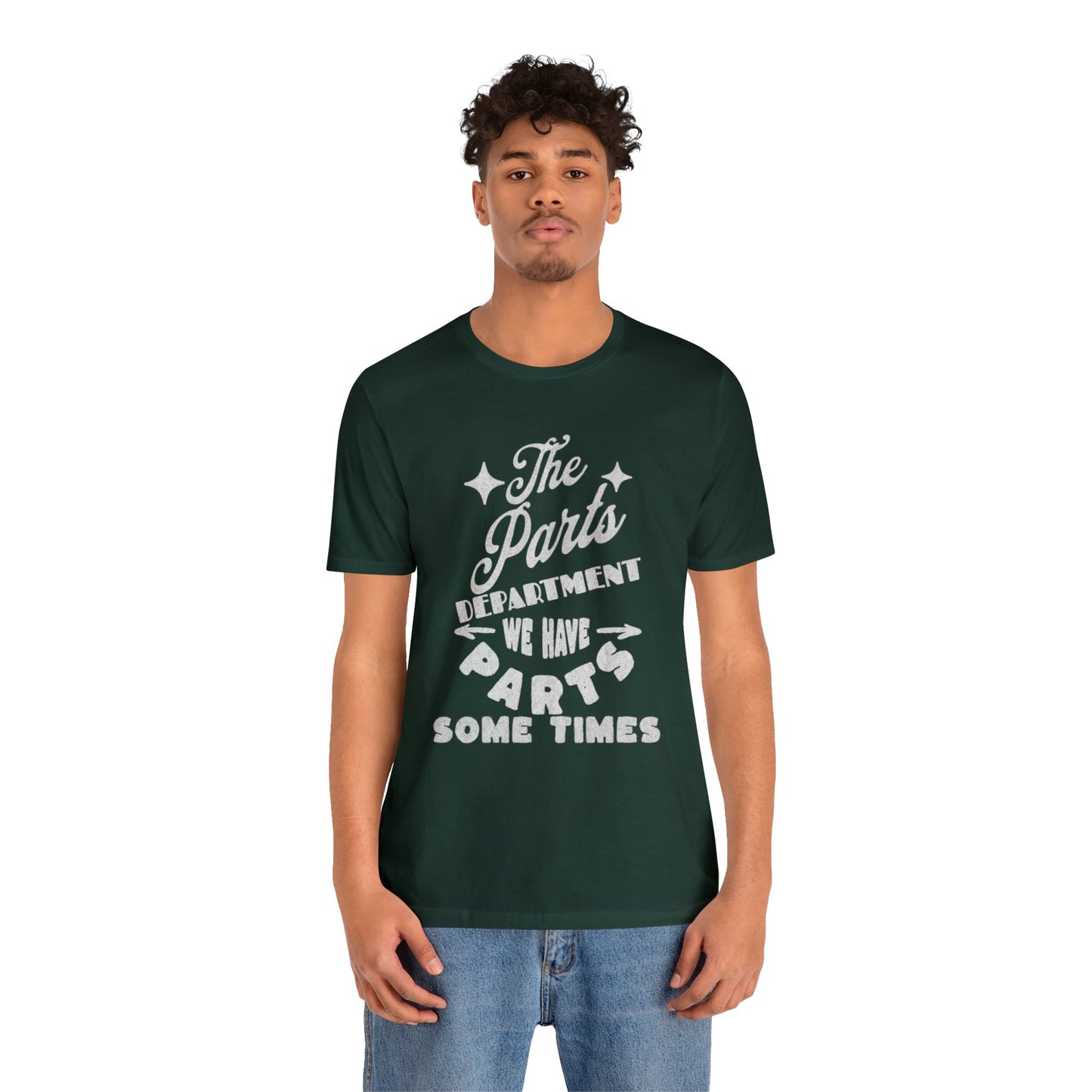 The Parts Departent, We Have Parts Sometimes Shirt, Gift for Parts Manager, Dealership Employee, Parts Counter Person, Birthday Gift