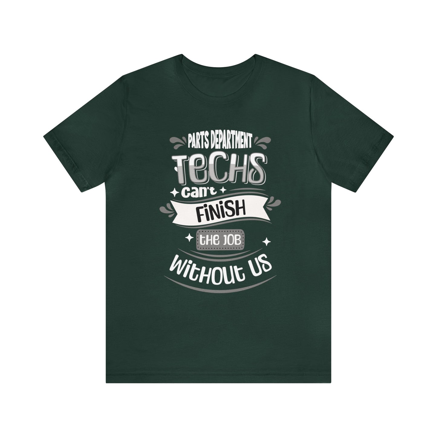 Parts Department, Techs Can't Finish the Job Without Us Shirt, Gift for Parts Manager, Dealership Employee, Parts Counter Person, Birthday