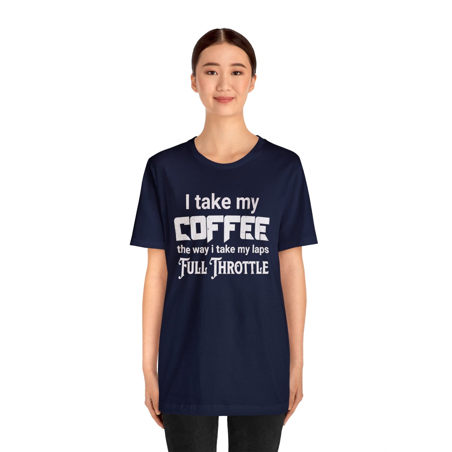 I Take My Coffee the Way I Take My Laps, Full Throttle Shirt, Sim Racing, I Racer, Online Gaming, Gift for Gammer, I race online, E sports
