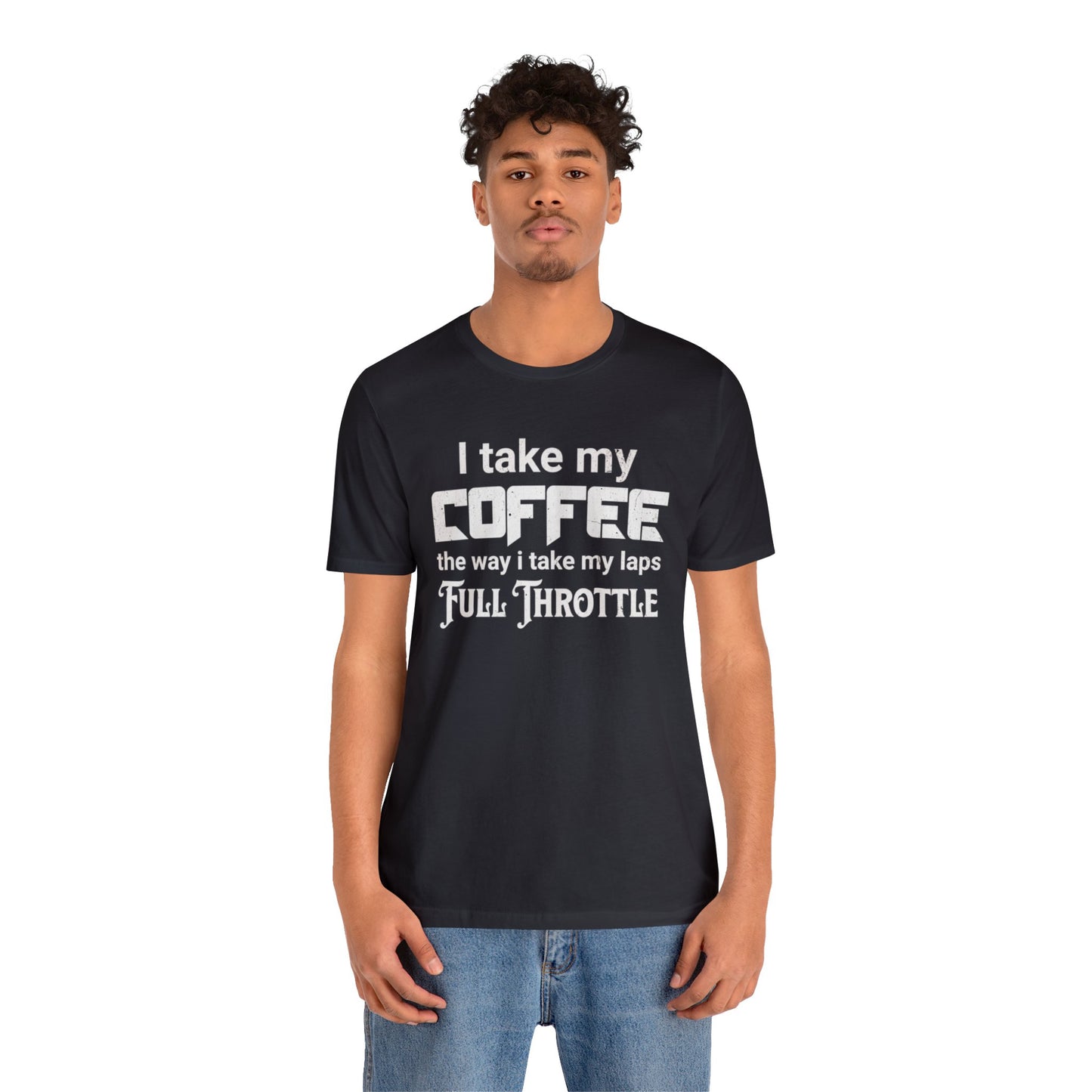I Take My Coffee the Way I Take My Laps, Full Throttle Shirt, Sim Racing, I Racer, Online Gaming, Gift for Gammer, I race online, E sports