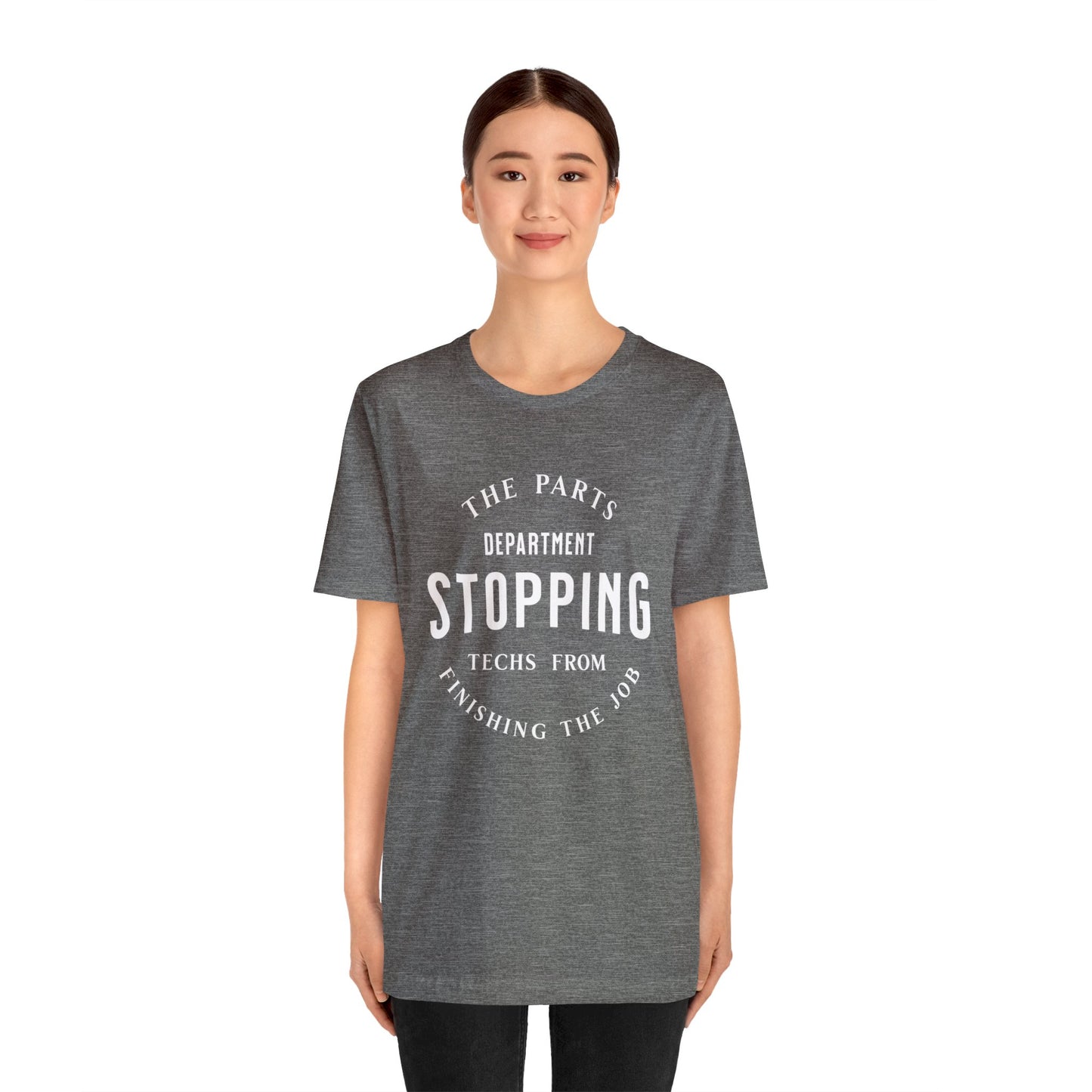 The Parts Department, Stopping Techs From Finishing the Job Shirt, Gift for Parts Manager, Dealership Employee, Parts Counter Person