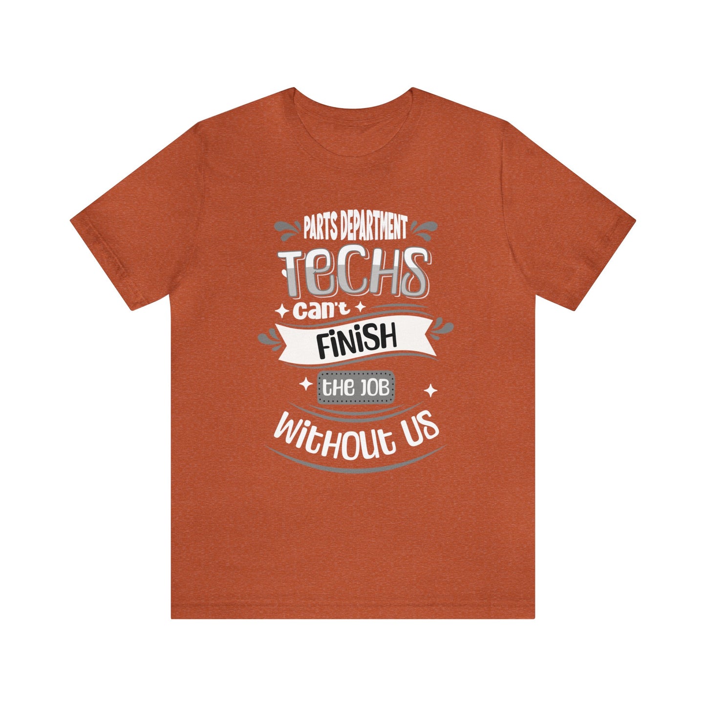 Parts Department, Techs Can't Finish the Job Without Us Shirt, Gift for Parts Manager, Dealership Employee, Parts Counter Person, Birthday
