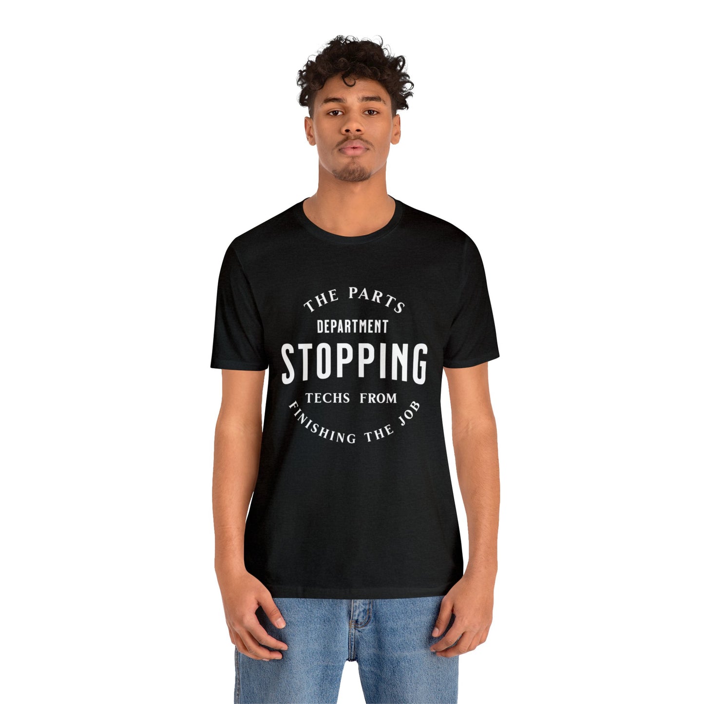 The Parts Department, Stopping Techs From Finishing the Job Shirt, Gift for Parts Manager, Dealership Employee, Parts Counter Person