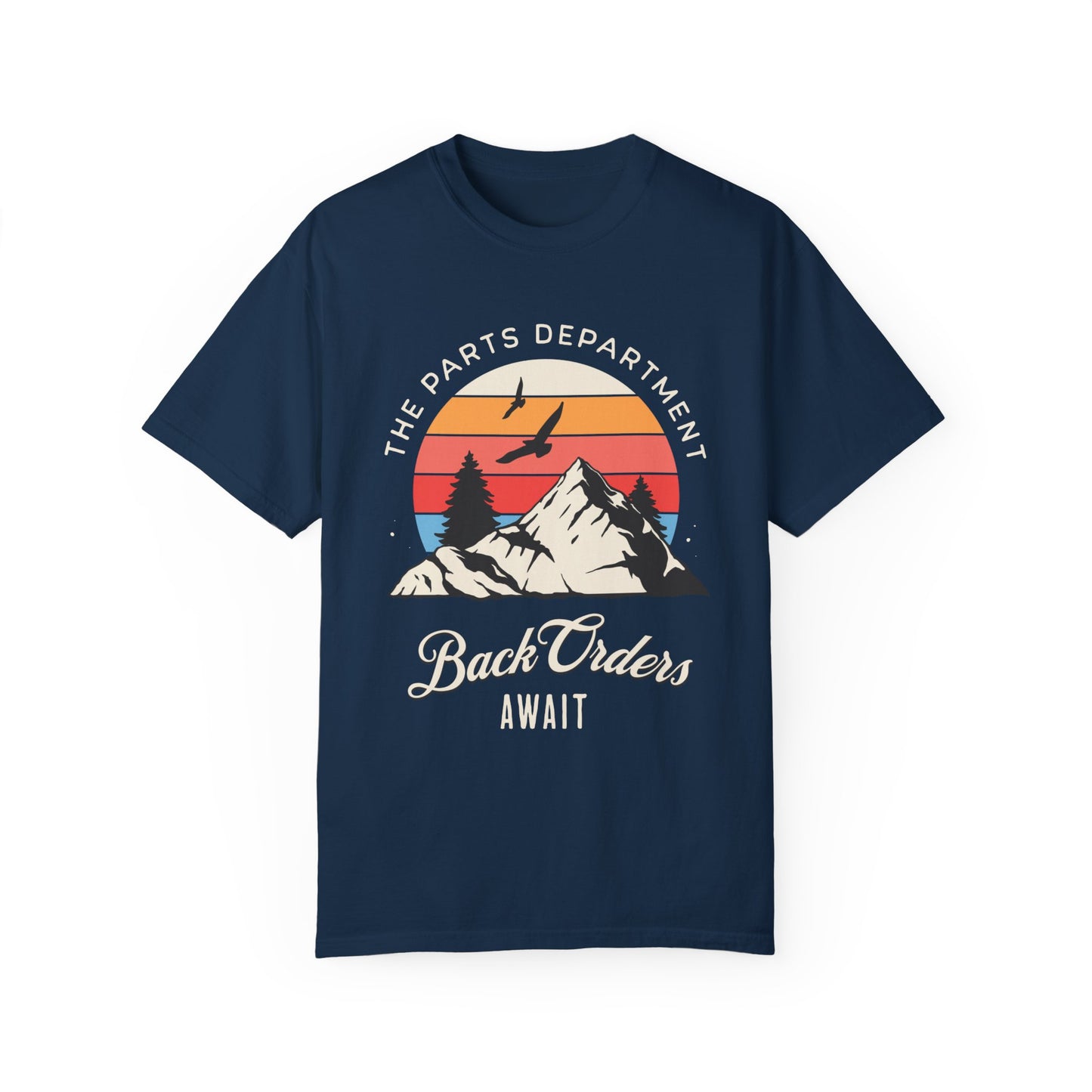The Parts Department - Back Orders Await Unisex Dyed T-shirt Dealership employee gift ideas, birthday gifts father's day Valentine's day