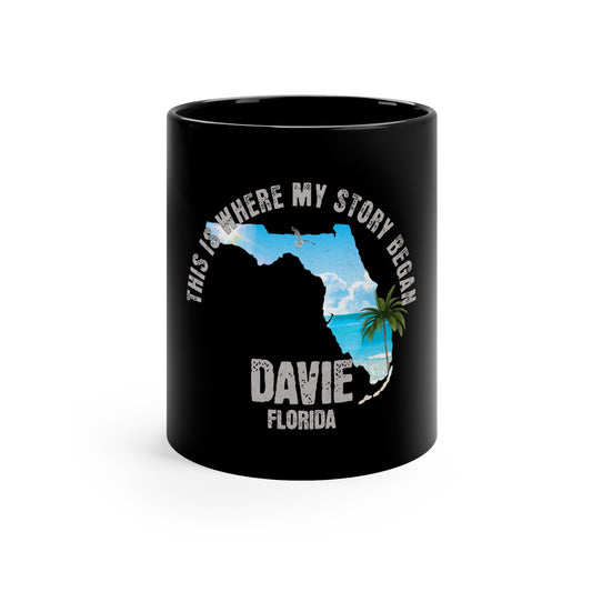 Davie Florida Where My Story Began Souvernirs  11oz Black Coffee Mug Home Town Home Grown