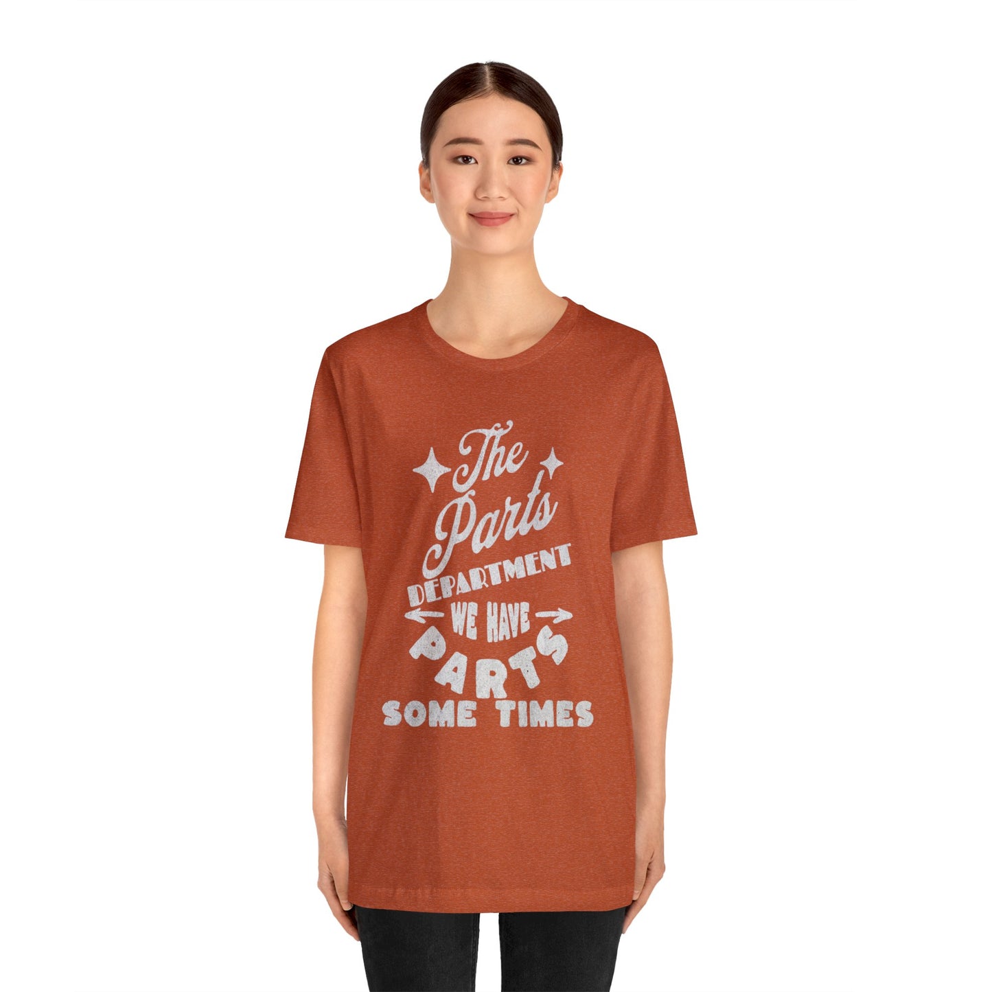 The Parts Departent, We Have Parts Sometimes Shirt, Gift for Parts Manager, Dealership Employee, Parts Counter Person, Birthday Gift