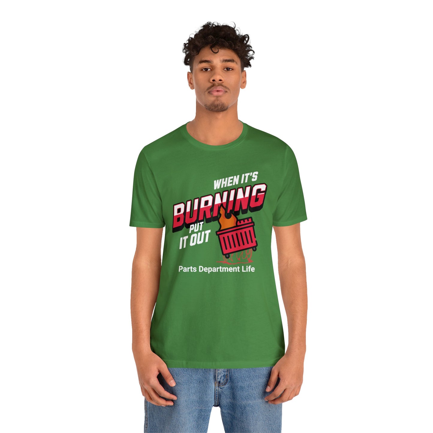 When its burning, put it out - Parts Department Life Shirt, Gift for Parts Manager, Dealership Employee, Parts Counter Person, Birthday Gift