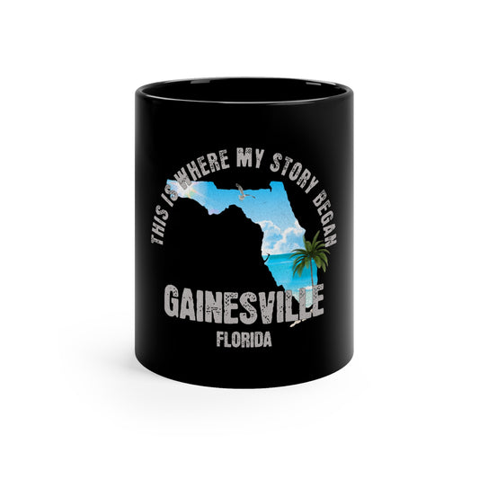 Gainesville Florida Where My Story Began Souvernirs  11oz Black Coffee Mug Home Town Home Grown