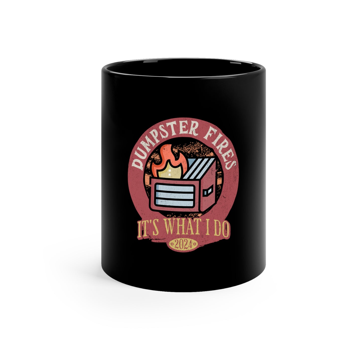 Dumpster Fires Its What I Do 11oz Black Mug, Gift for Boy Friend, Gift for Husband, Fathers Day Gift, Anniversary Gift, Birthday Gift