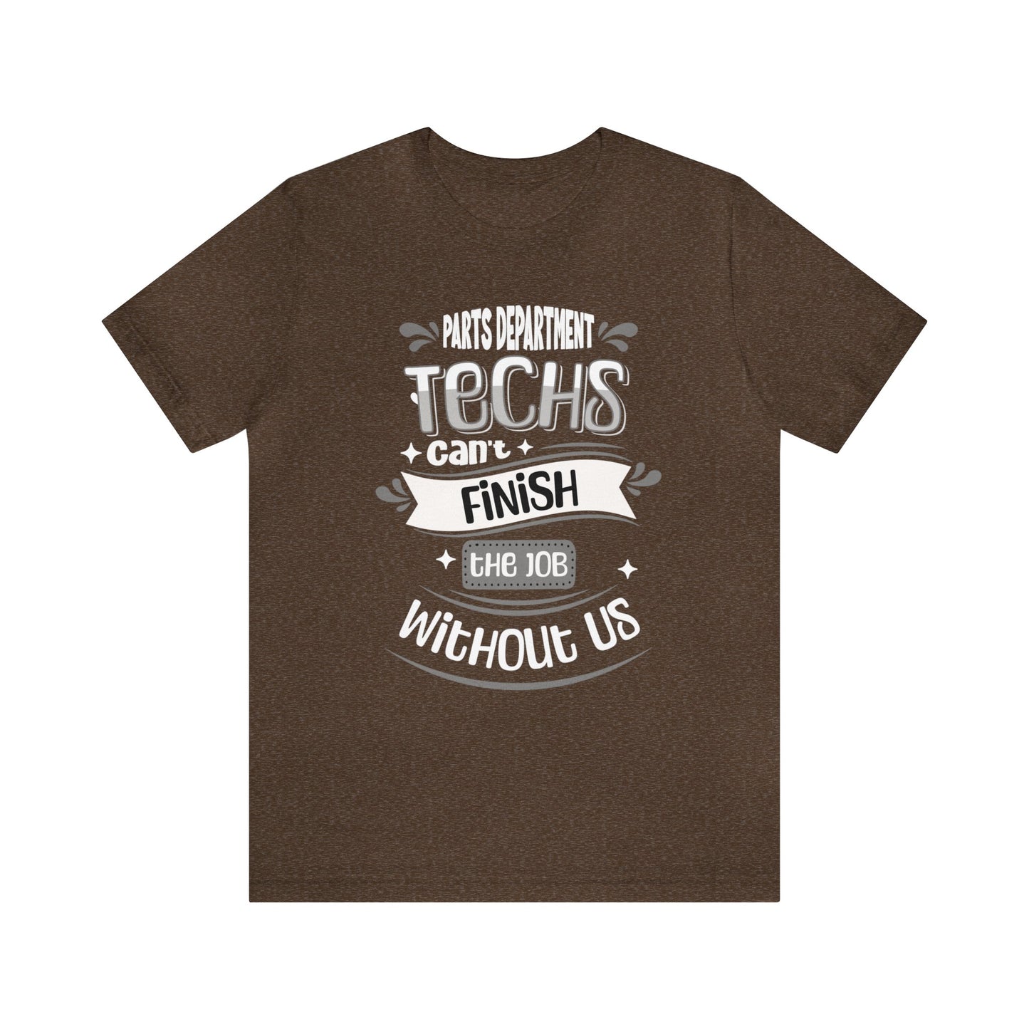 Parts Department, Techs Can't Finish the Job Without Us Shirt, Gift for Parts Manager, Dealership Employee, Parts Counter Person, Birthday