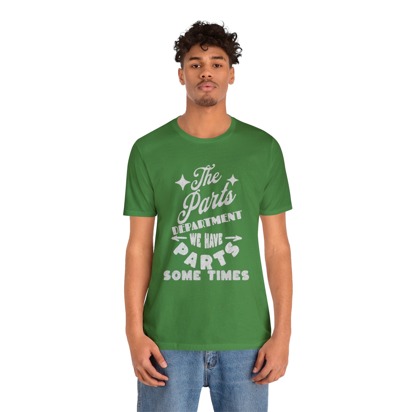 The Parts Departent, We Have Parts Sometimes Shirt, Gift for Parts Manager, Dealership Employee, Parts Counter Person, Birthday Gift