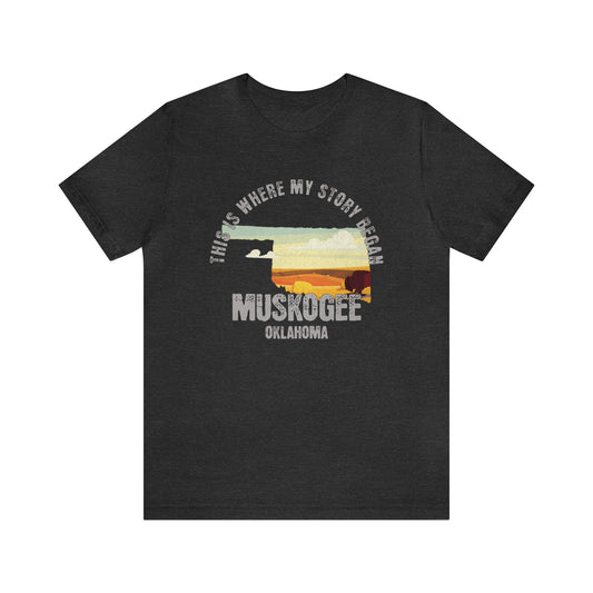 State of Oklahoma T-Shirt - This is where my story began Muskogee Oklahoma, Birthday Gift, Origin Story, Home Town, Gift for Dad