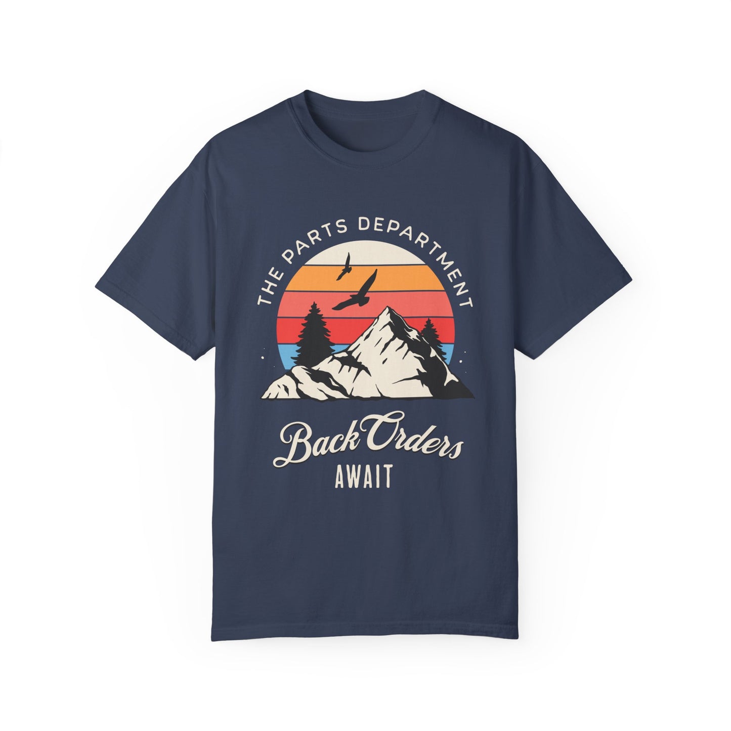 The Parts Department - Back Orders Await Unisex Dyed T-shirt Dealership employee gift ideas, birthday gifts father's day Valentine's day