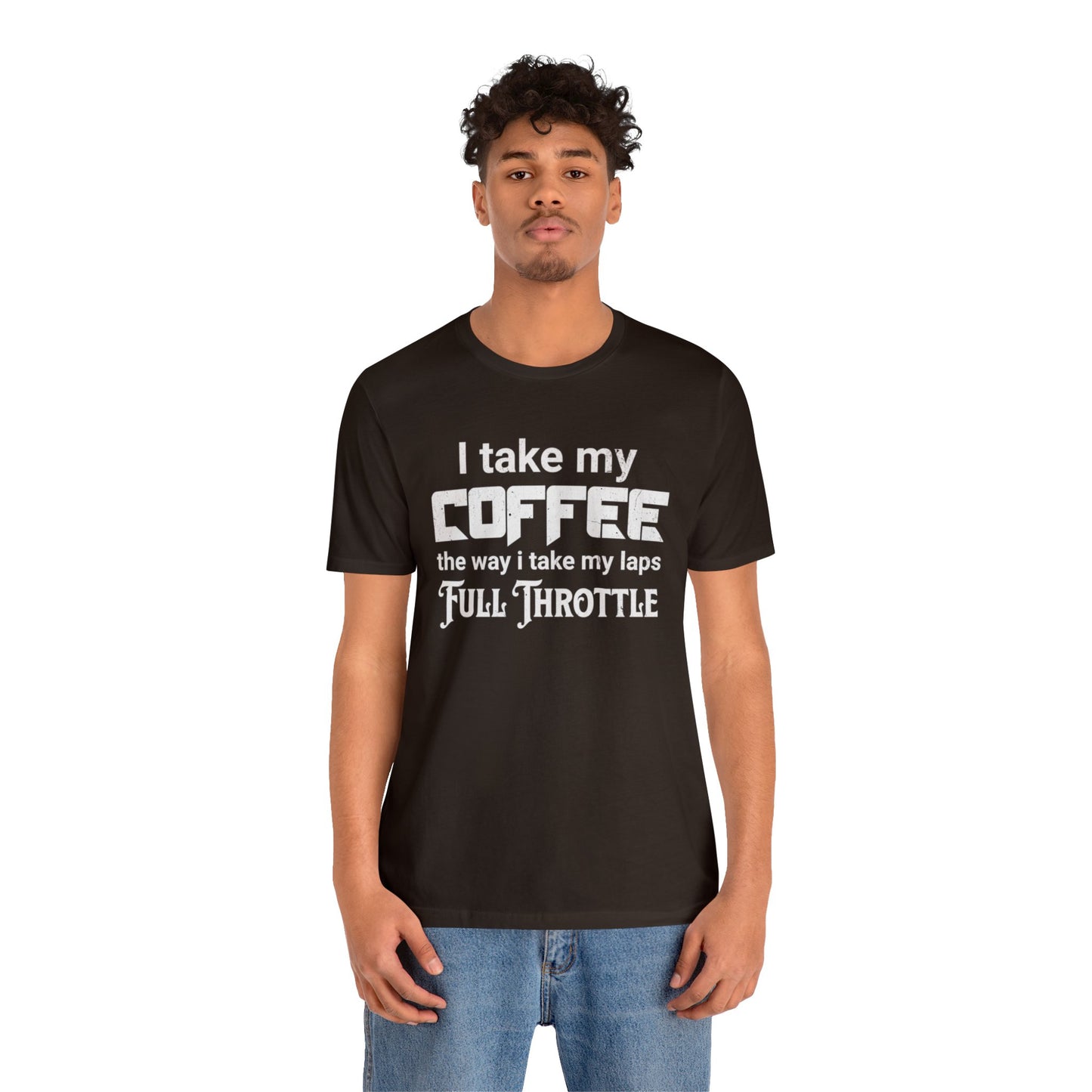 I Take My Coffee the Way I Take My Laps, Full Throttle Shirt, Sim Racing, I Racer, Online Gaming, Gift for Gammer, I race online, E sports