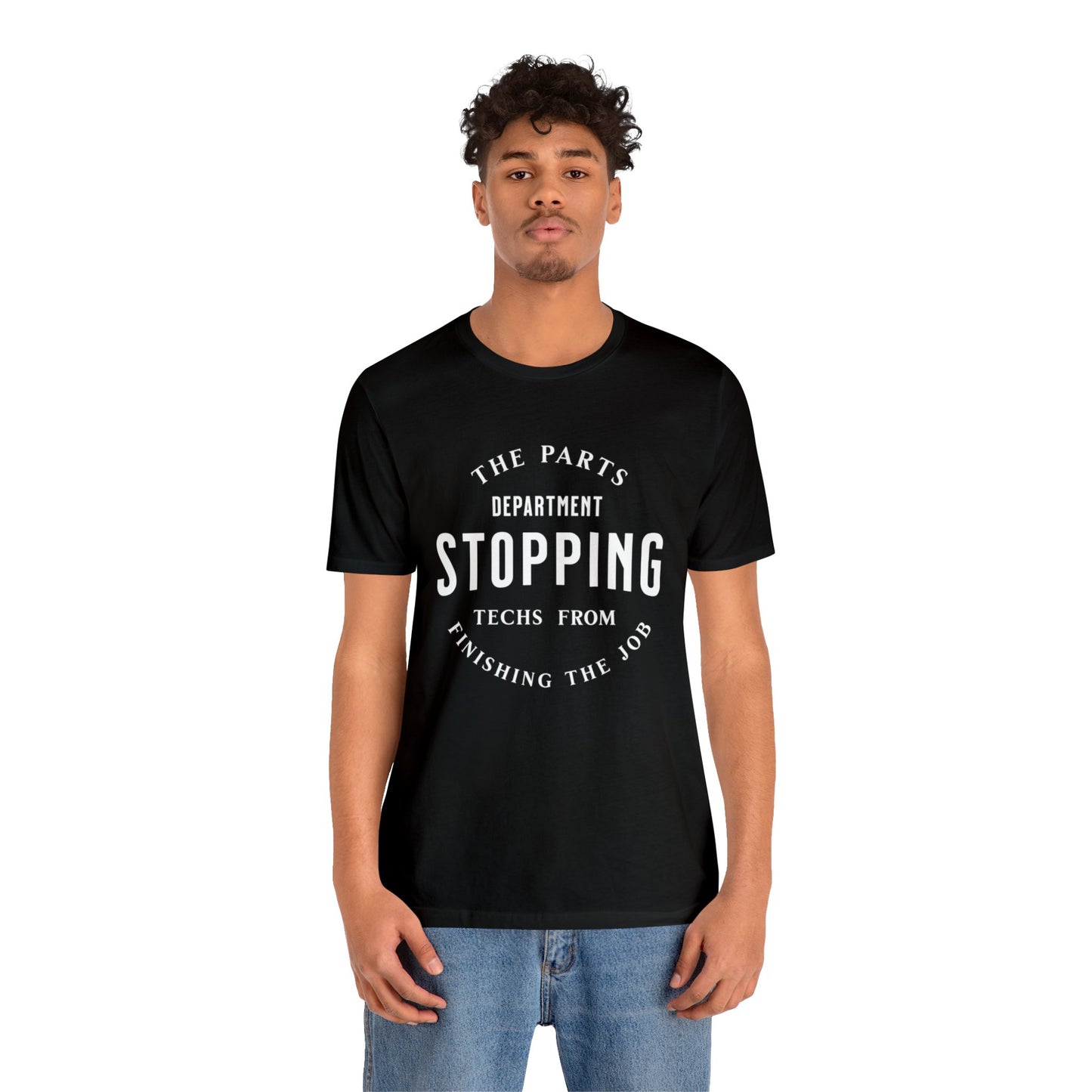 The Parts Department, Stopping Techs From Finishing the Job Shirt, Gift for Parts Manager, Dealership Employee, Parts Counter Person