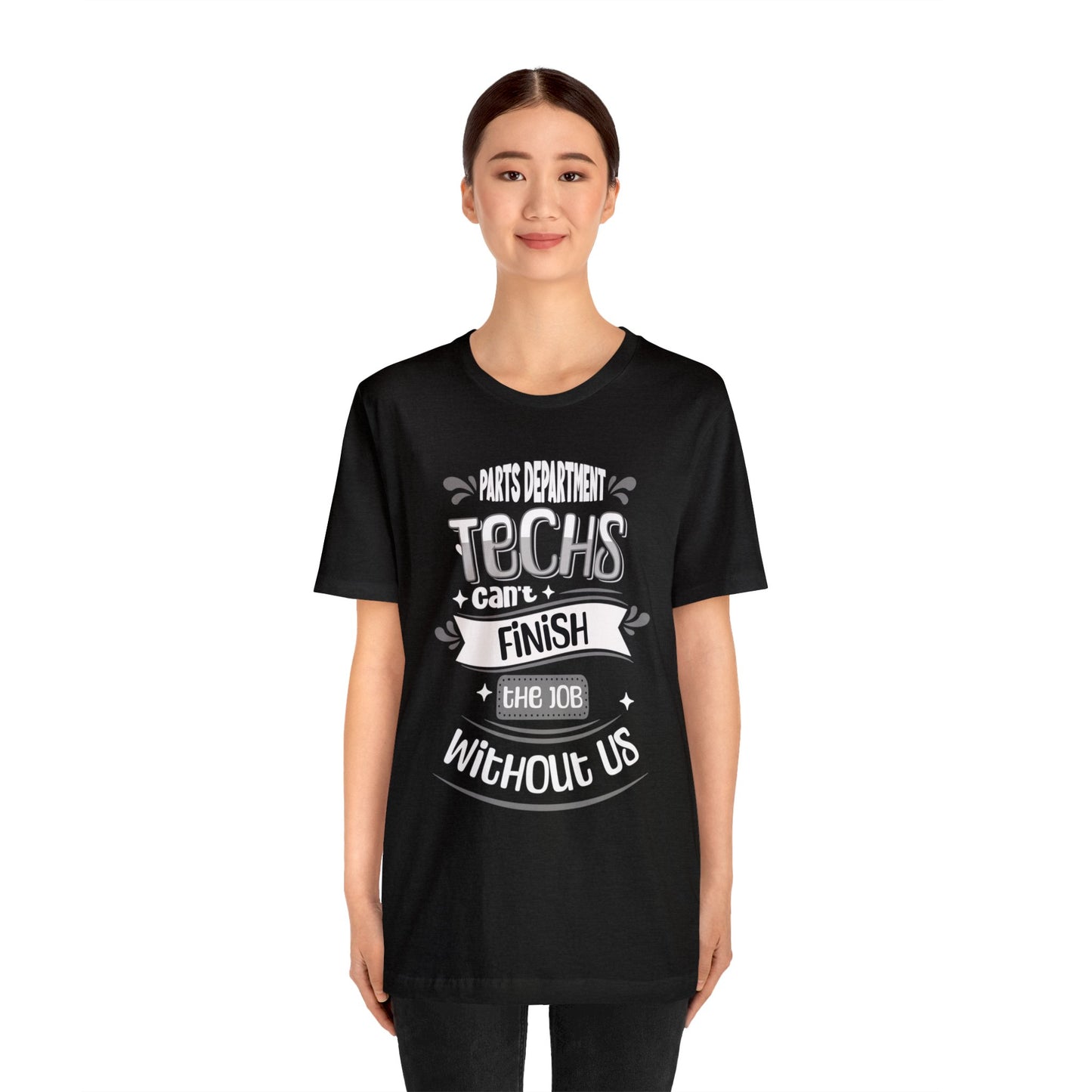 Parts Department, Techs Can't Finish the Job Without Us Shirt, Gift for Parts Manager, Dealership Employee, Parts Counter Person, Birthday
